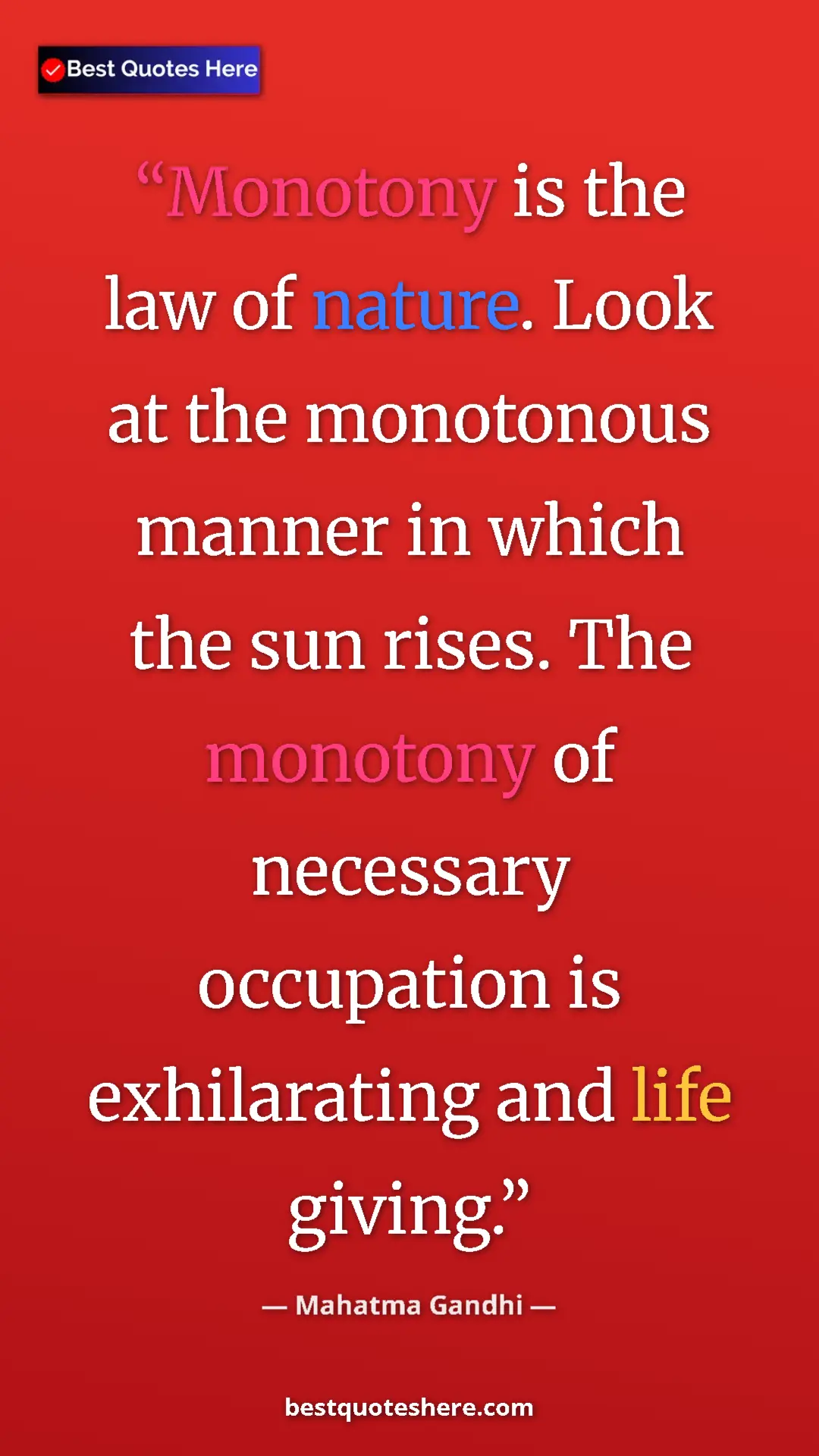 Pinterest quote poster by Mahatma Gandhi: "Monotony is the law of nature. Look at the monotonous..."