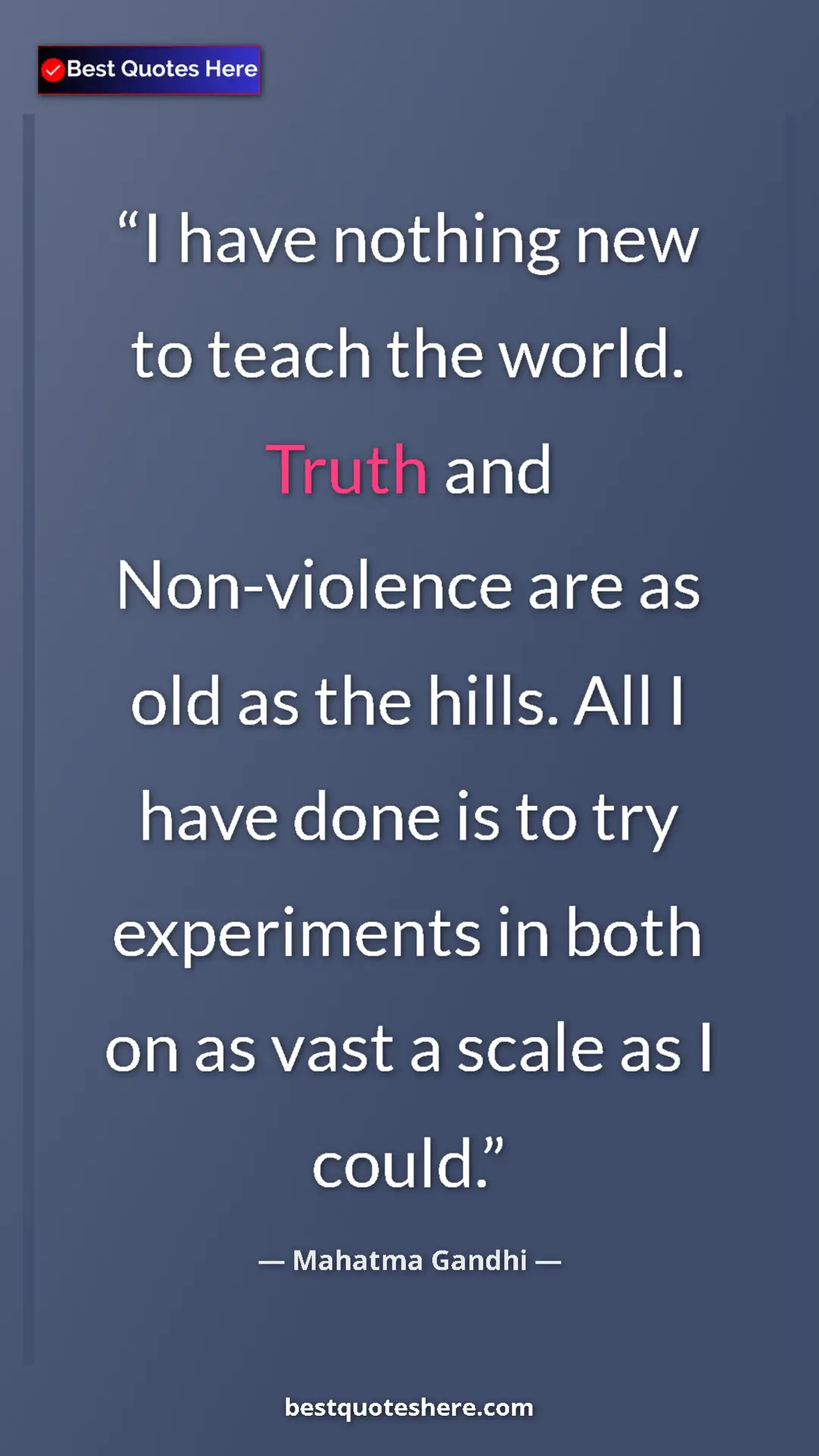 Pinterest quote poster by Mahatma Gandhi: "I have nothing new to teach the world. Truth and..."