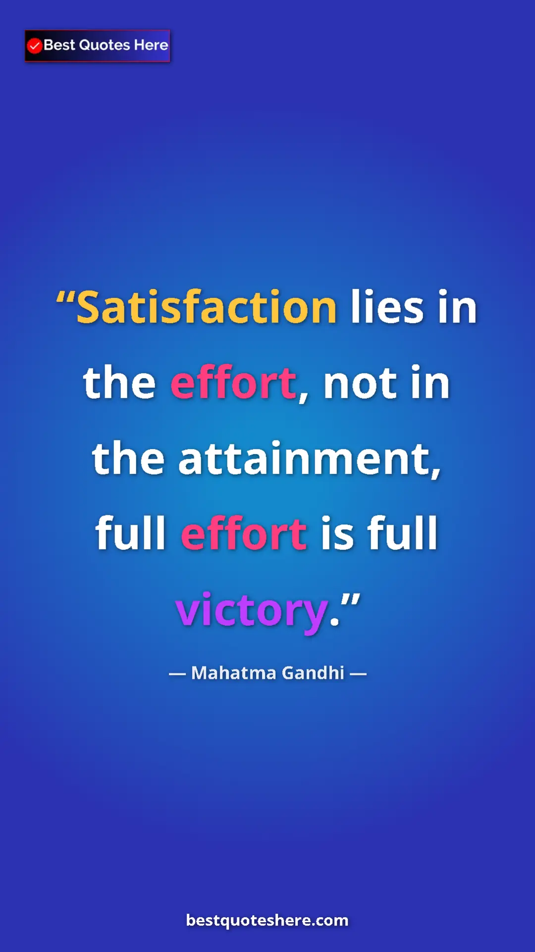 Pinterest quote poster by Mahatma Gandhi: "Satisfaction lies in the effort, not in the attainment,..."