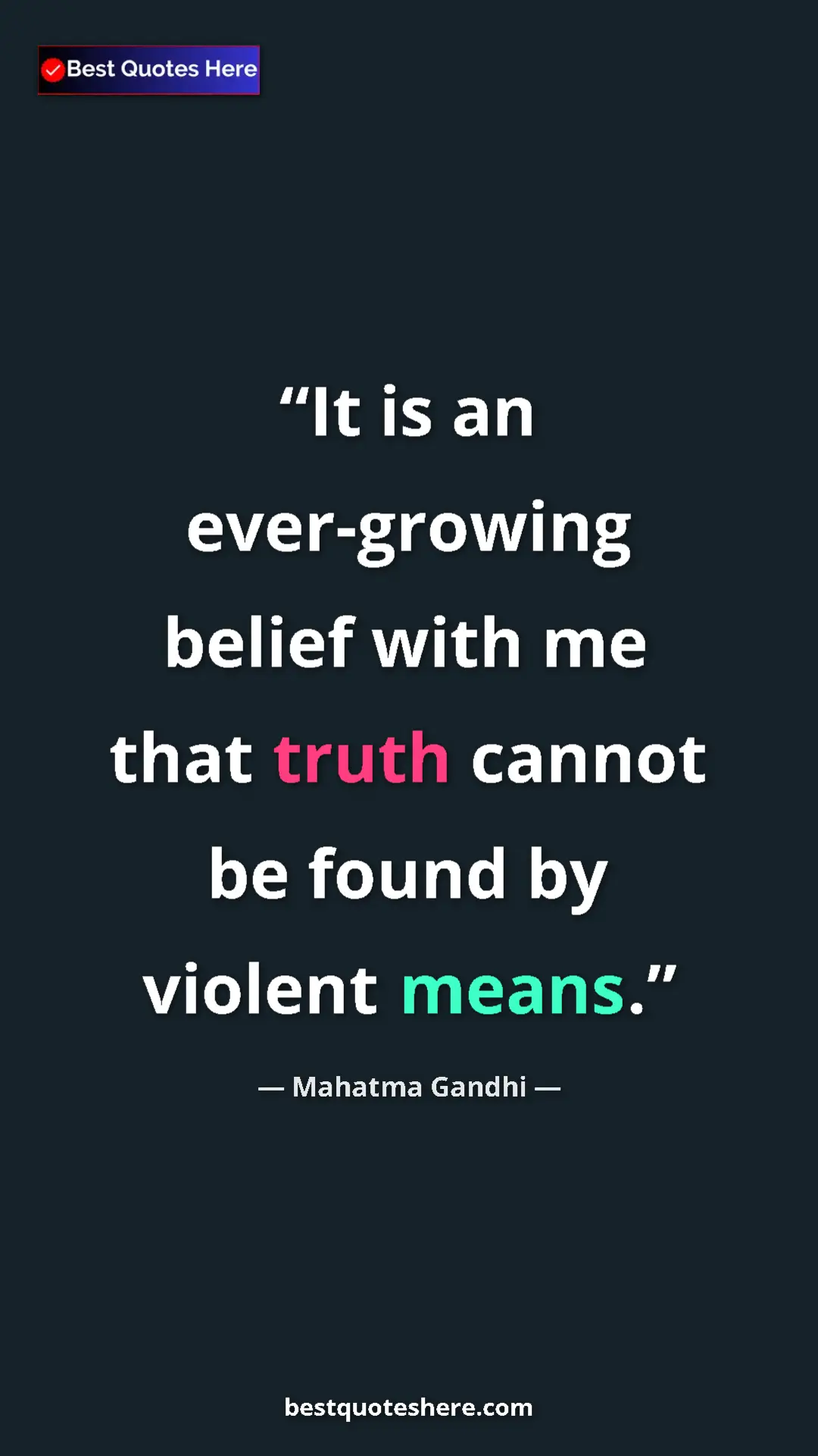 Pinterest quote poster by Mahatma Gandhi: "It is an ever-growing belief with me that truth cannot be..."