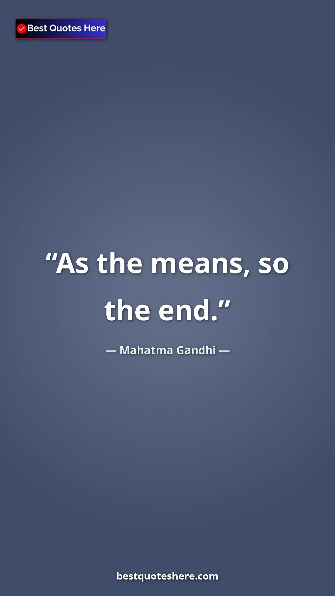 Pinterest quote poster by Mahatma Gandhi: "As the means, so the end."