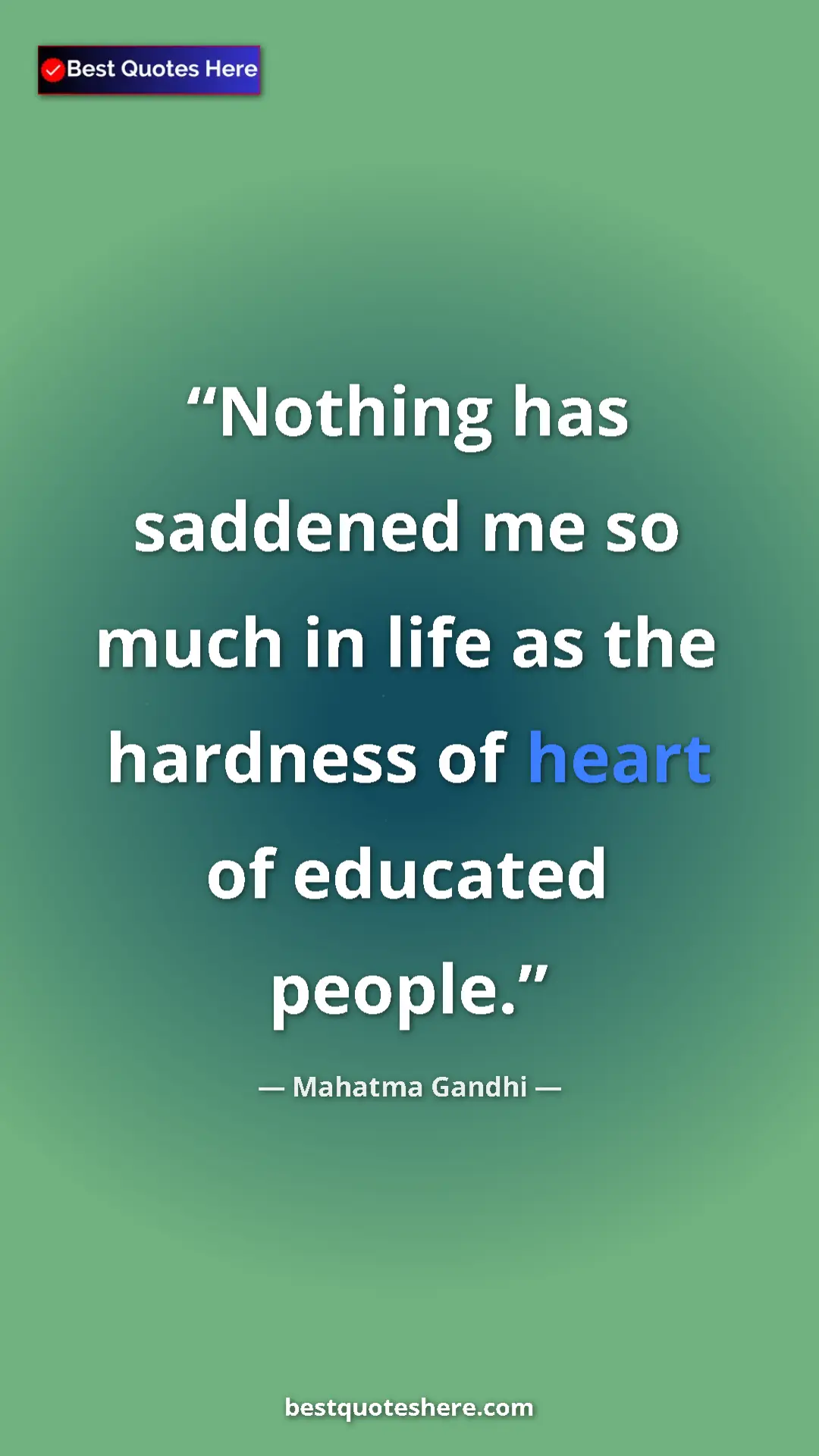 Pinterest quote poster by Mahatma Gandhi: "Nothing has saddened me so much in life as the hardness of..."