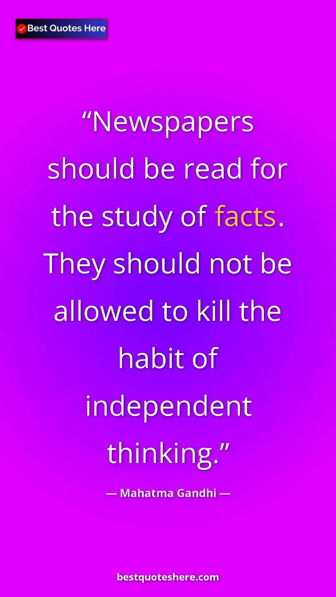 Pinterest quote poster by Mahatma Gandhi: "Newspapers should be read for the study of facts. They..."