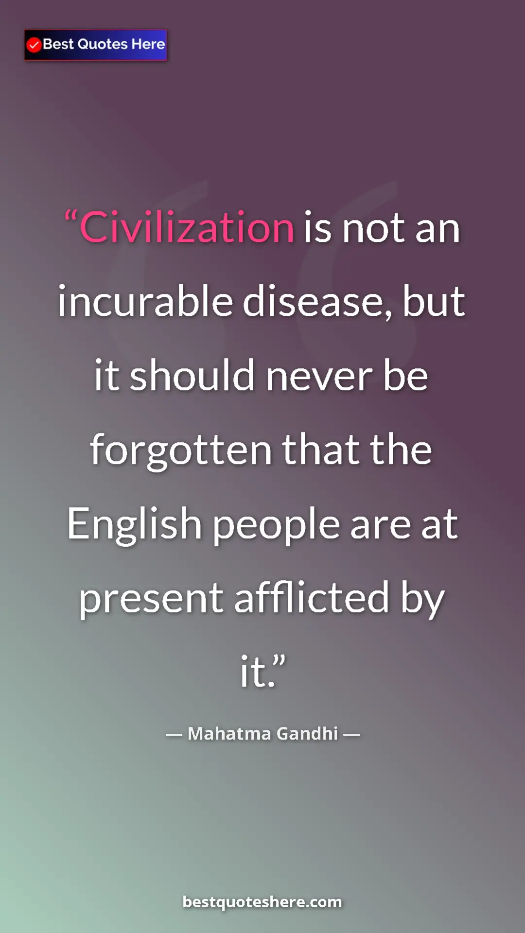 Pinterest quote poster by Mahatma Gandhi: "Civilization is not an incurable disease, but it should..."