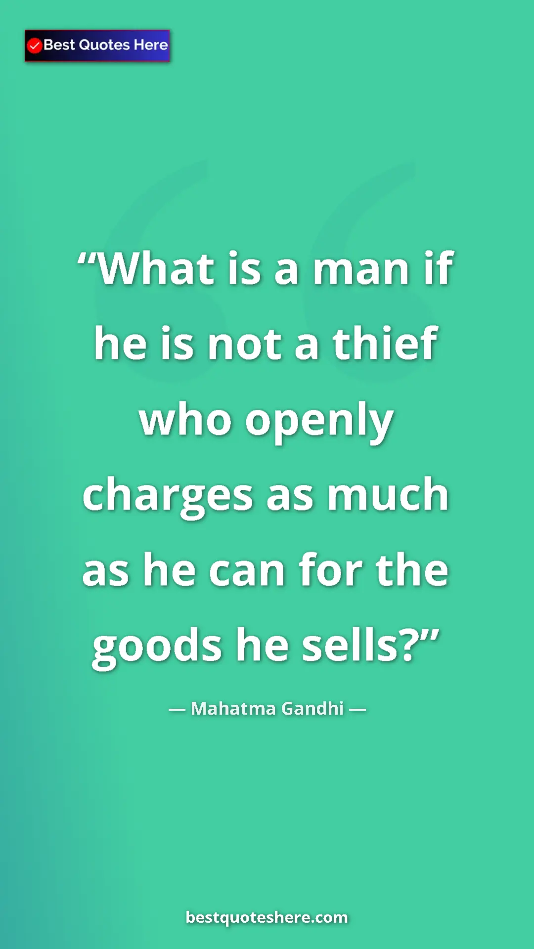Pinterest quote poster by Mahatma Gandhi: "What is a man if he is not a thief who openly charges as..."