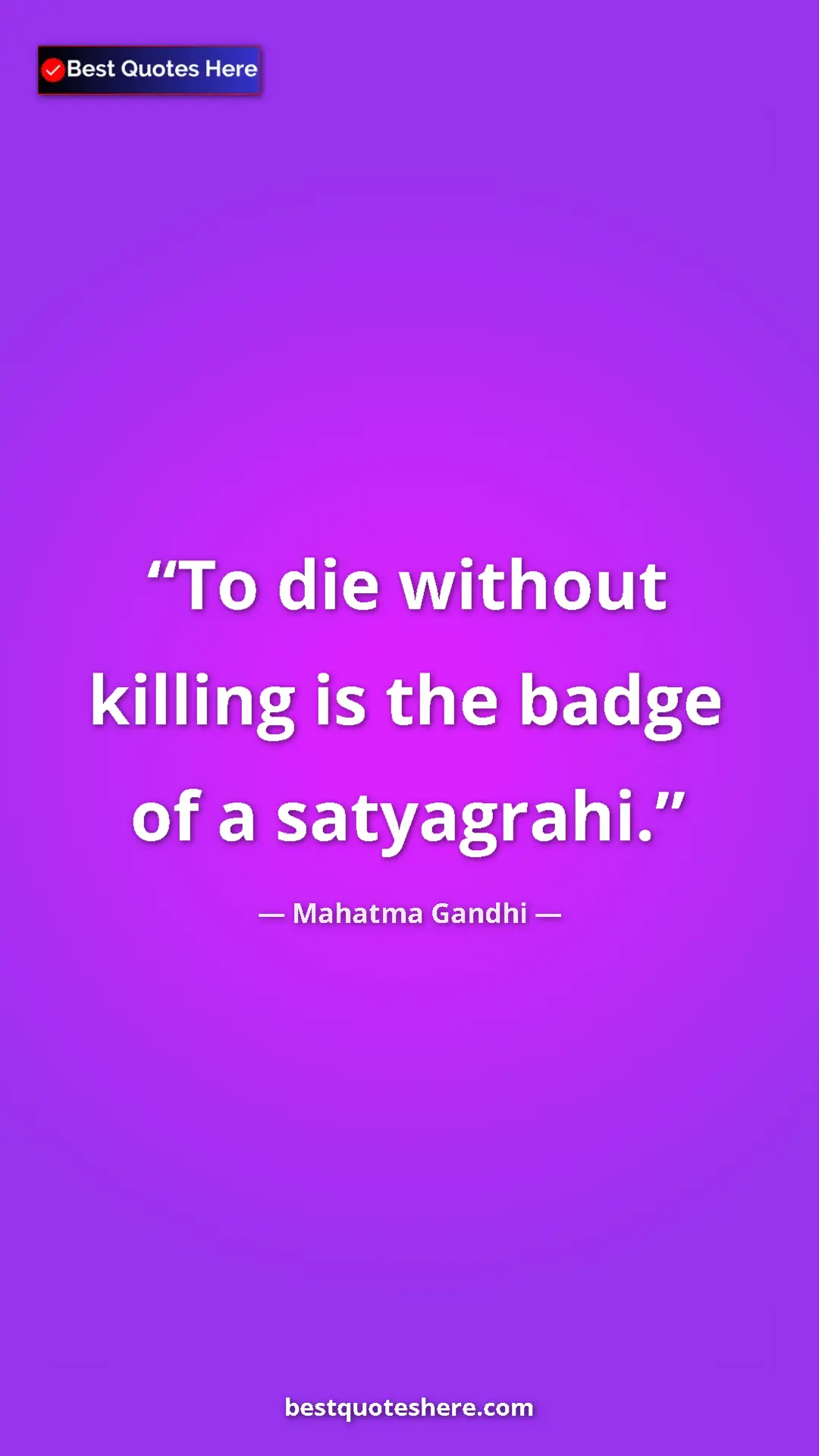 Pinterest quote poster by Mahatma Gandhi: "To die without killing is the badge of a satyagrahi."