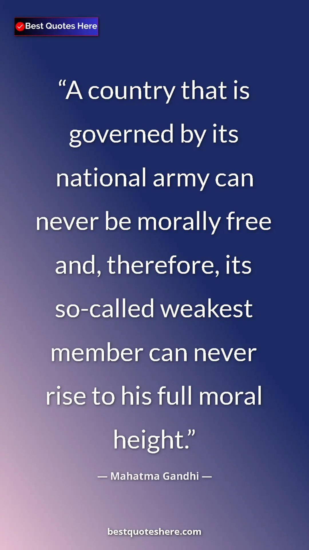 Pinterest quote poster by Mahatma Gandhi: "A country that is governed by its national army can never..."