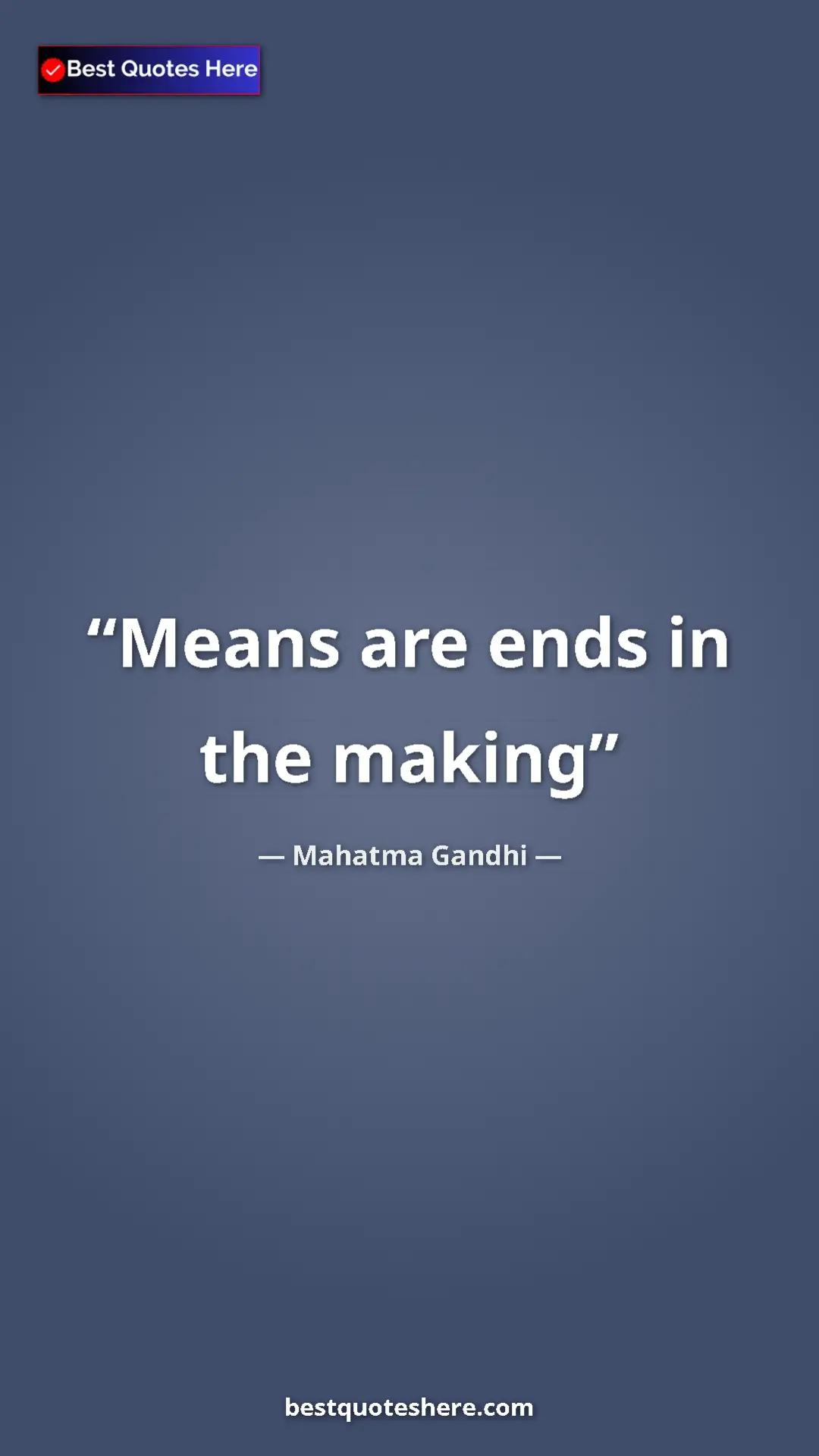Pinterest quote poster by Mahatma Gandhi: "Means are ends in the making"