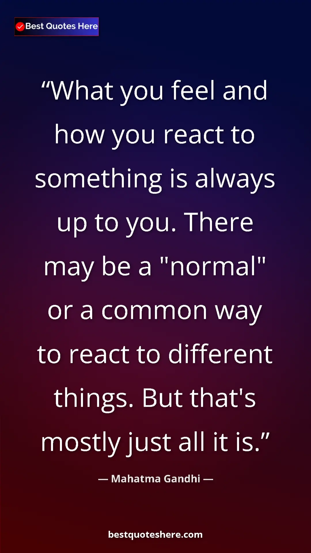 Pinterest quote poster by Mahatma Gandhi: "What you feel and how you react to something is always up..."