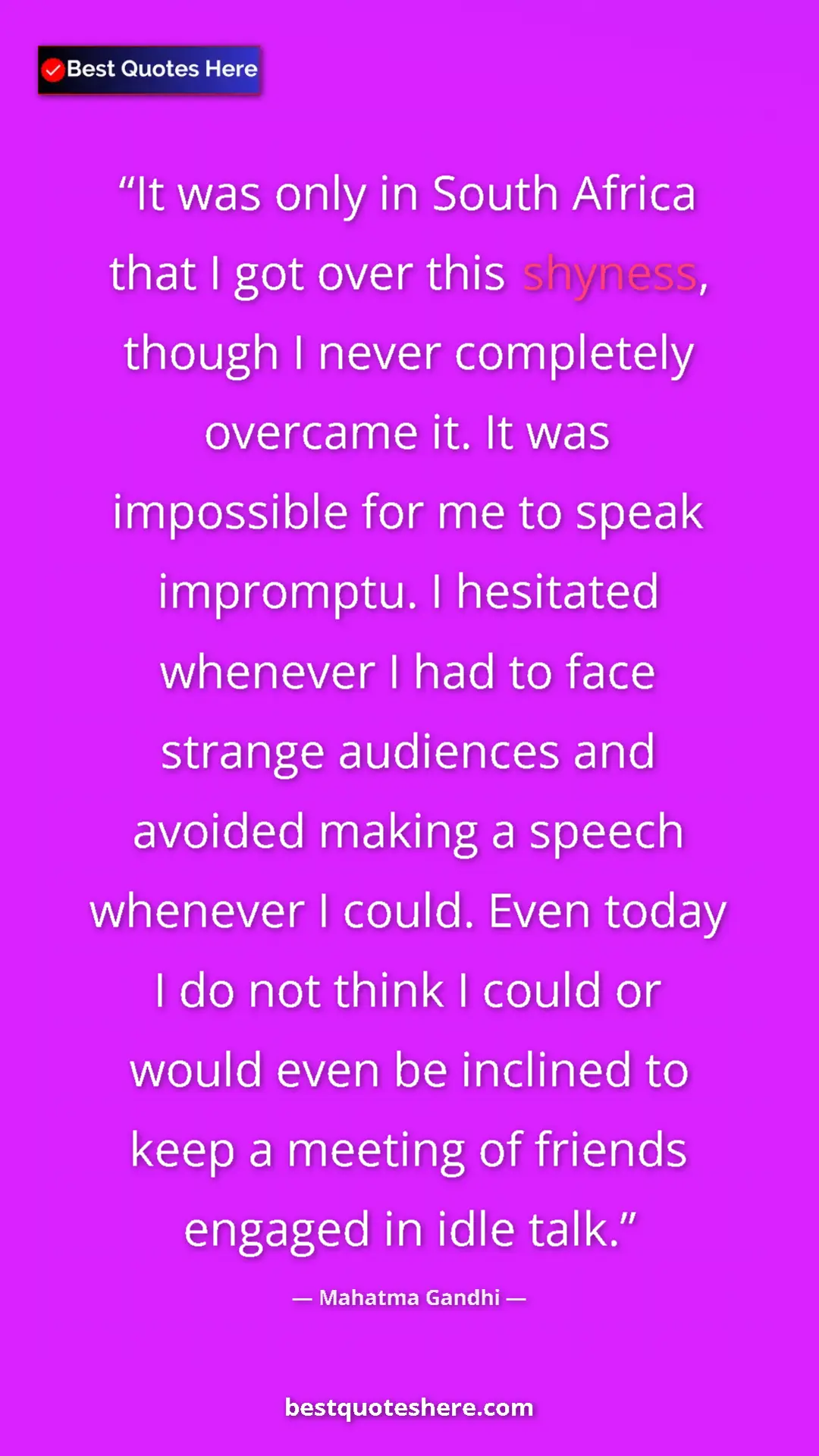 Mahatma Gandhi Quote Card: "It was only in South Africa that I got over this shyness, th" Pinterest quote poster by Mahatma Gandhi: "It was only in South Africa that I got over this shyness, th"