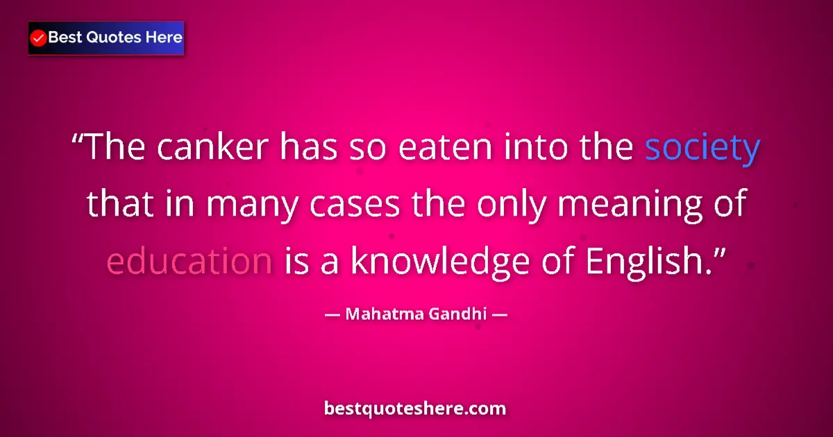 Image for the quote by Mahatma Gandhi: The canker has so eaten into the society that in many cases the only meaning of education is a knowl...