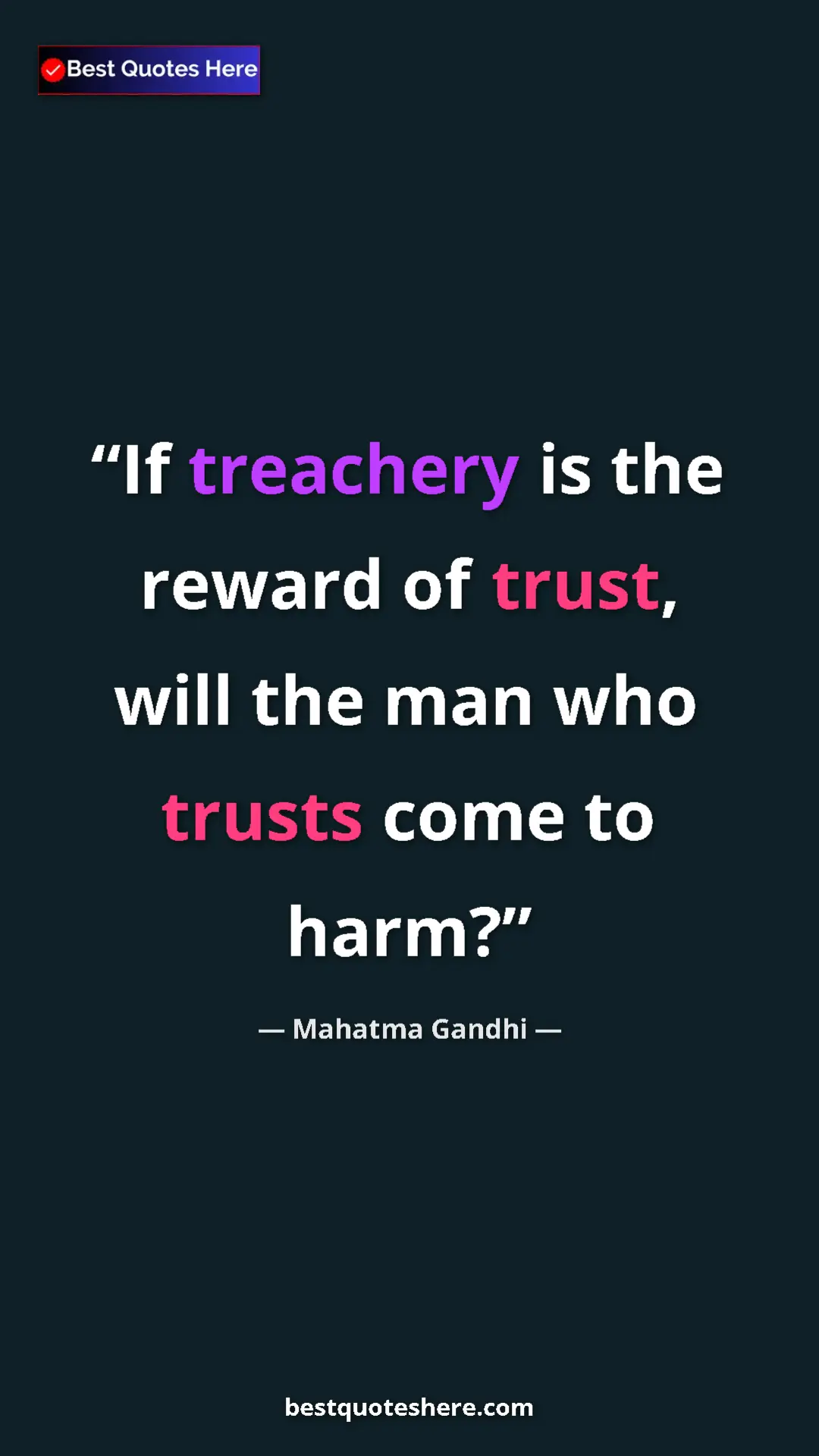 Pinterest quote poster by Mahatma Gandhi: "If treachery is the reward of trust, will the man who..."