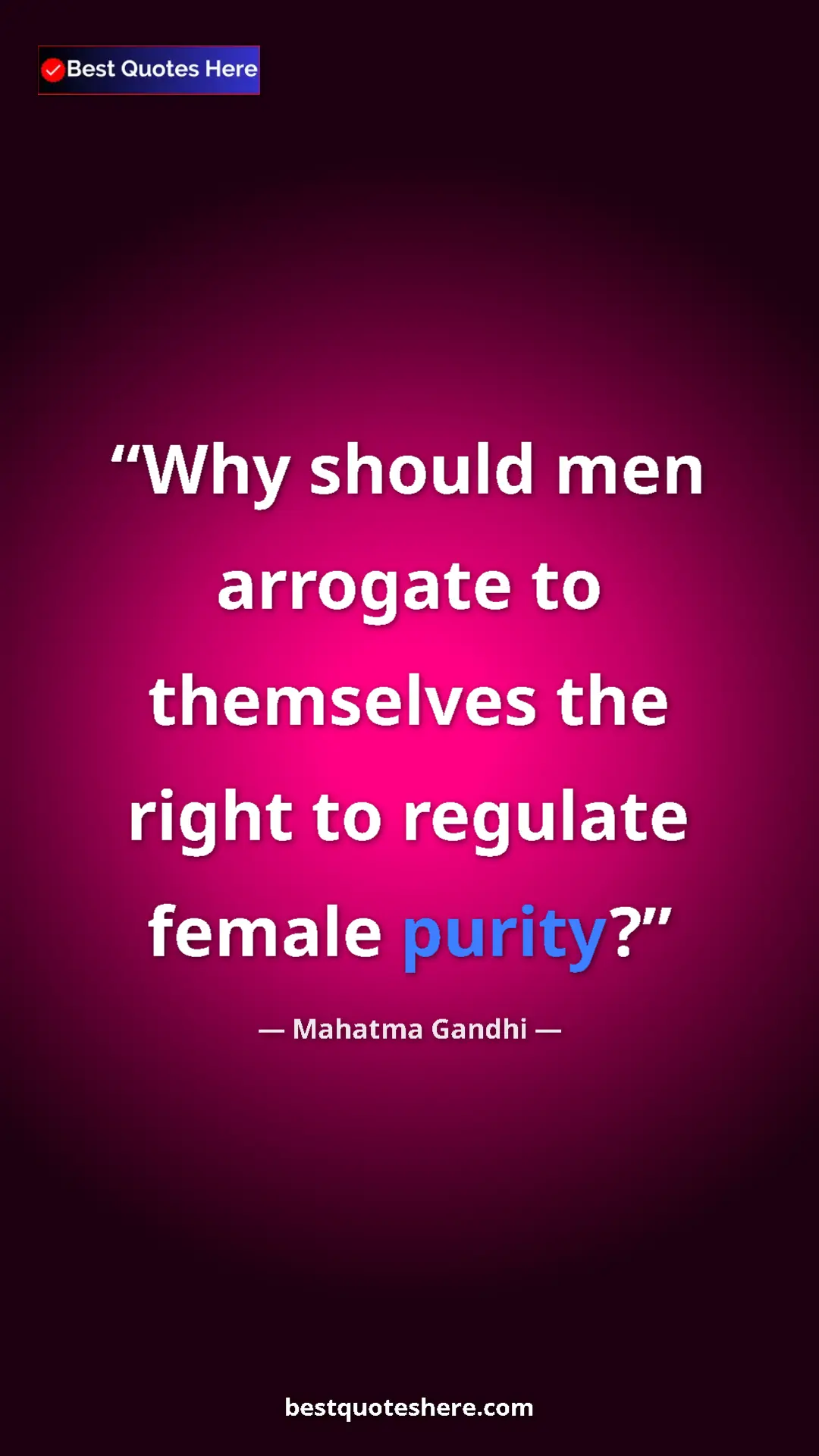 Pinterest quote poster by Mahatma Gandhi: "Why should men arrogate to themselves the right to regulate..."