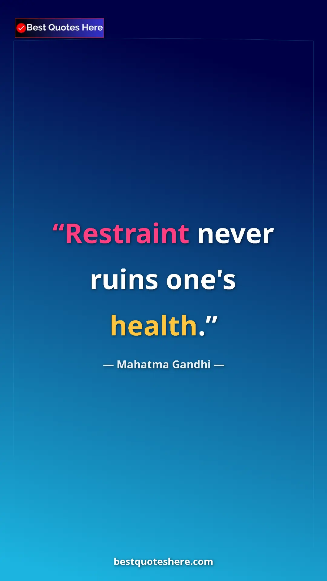 Pinterest quote poster by Mahatma Gandhi: "Restraint never ruins one's health."