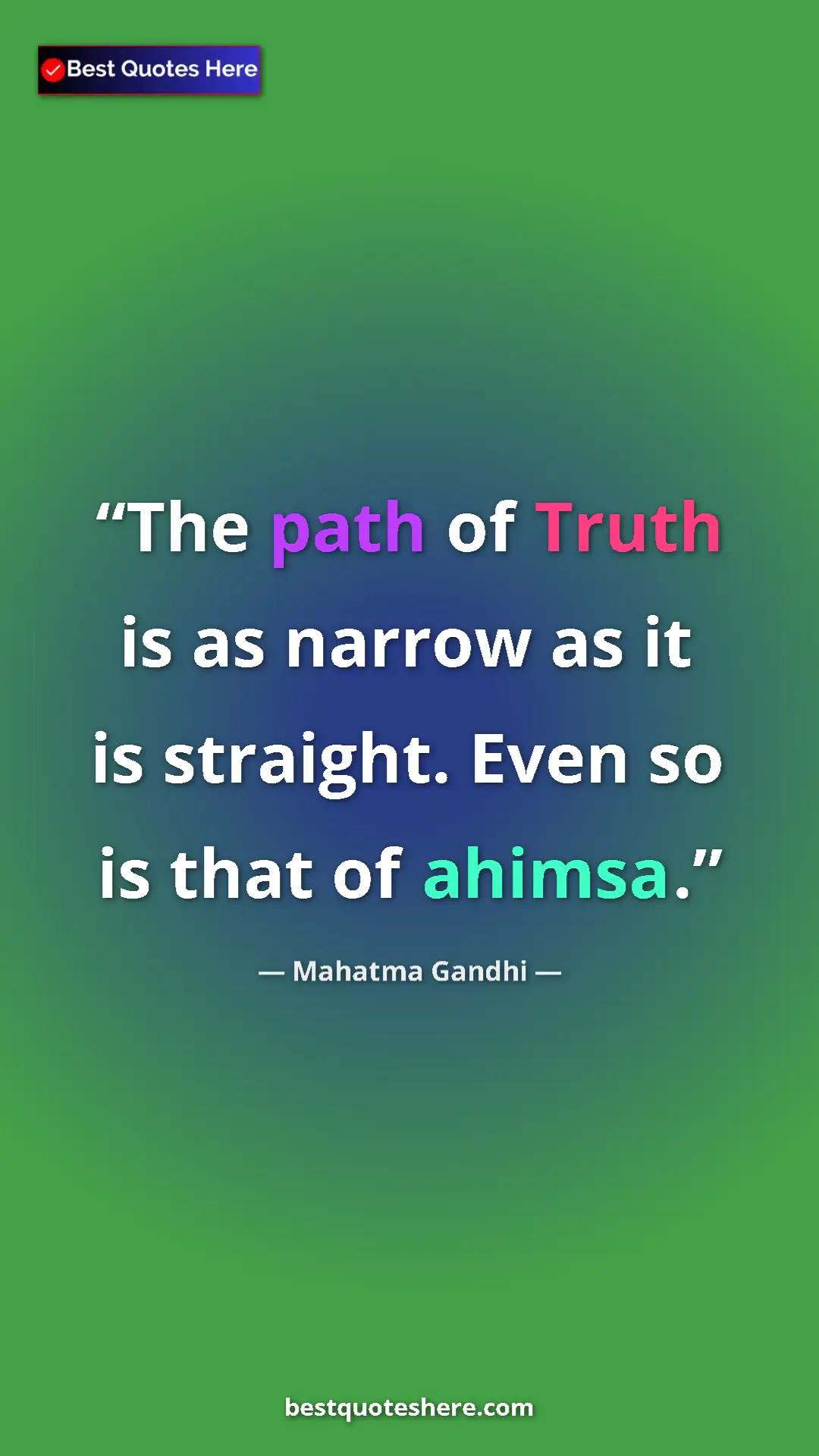 Pinterest quote poster by Mahatma Gandhi: "The path of Truth is as narrow as it is straight. Even so..."