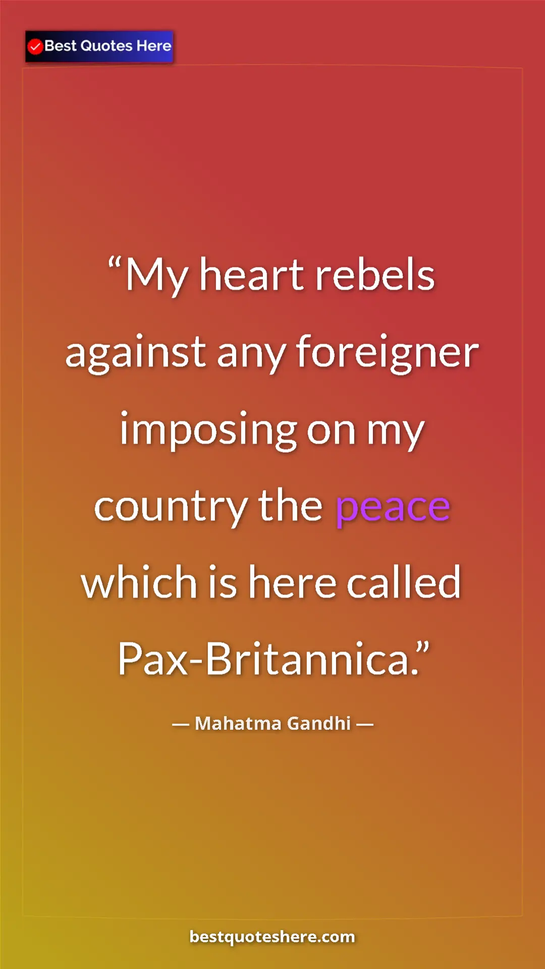 Mahatma Gandhi Quote Card: "My heart rebels against any foreigner imposing on my..." Pinterest quote poster by Mahatma Gandhi: "My heart rebels against any foreigner imposing on my..."