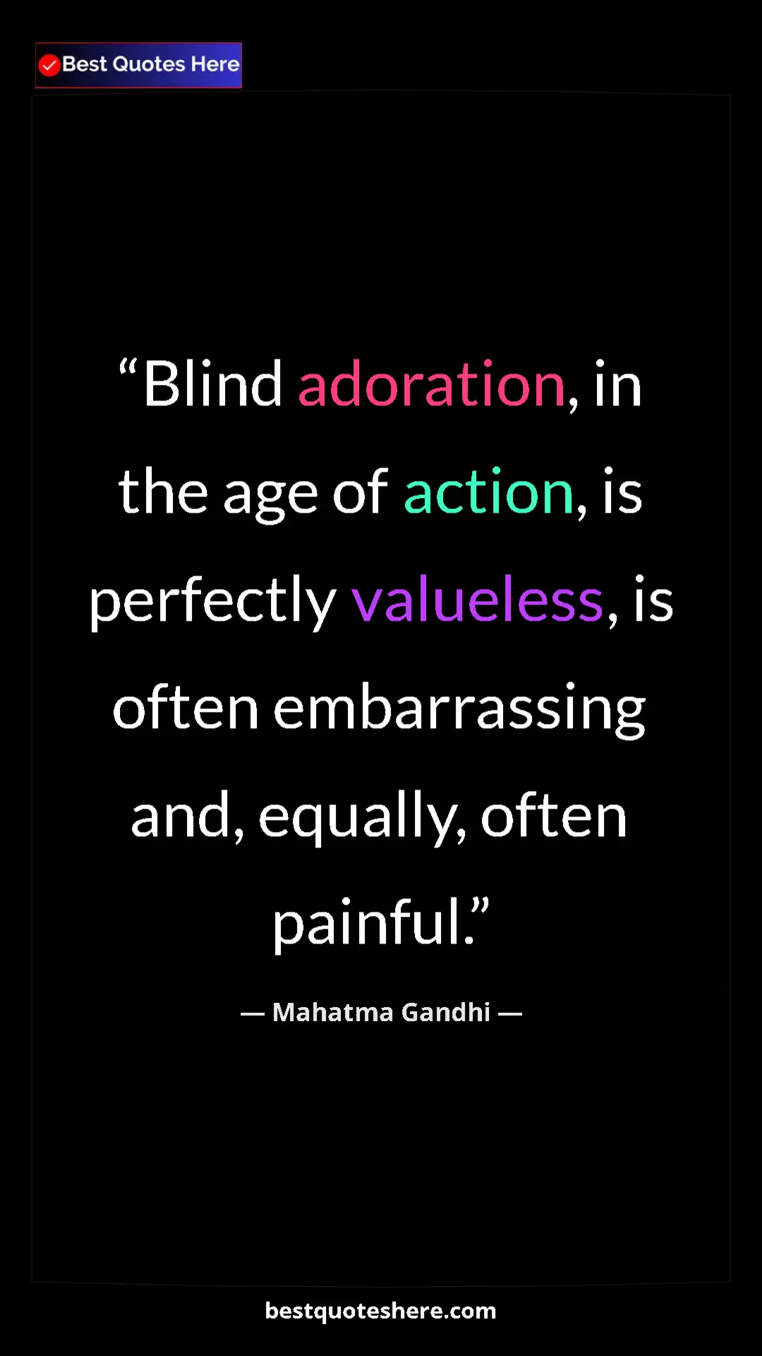 Pinterest quote poster by Mahatma Gandhi: "Blind adoration, in the age of action, is perfectly..."