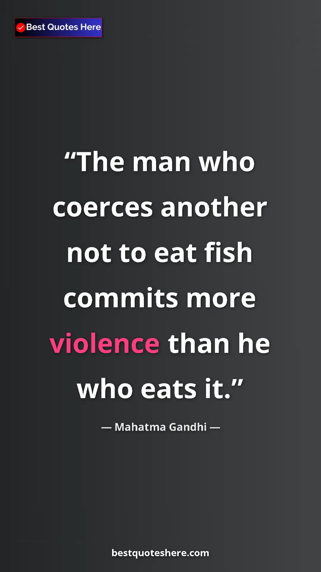 Pinterest quote poster by Mahatma Gandhi: "The man who coerces another not to eat fish commits more..."