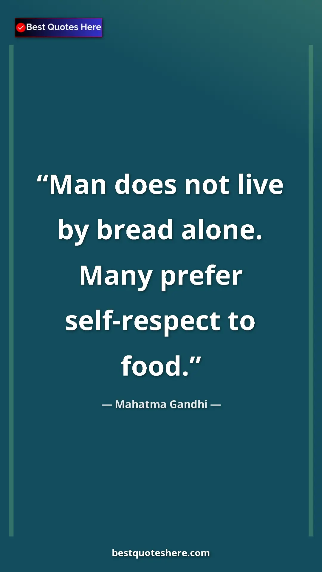 Pinterest quote poster by Mahatma Gandhi: "Man does not live by bread alone. Many prefer self-respect..."