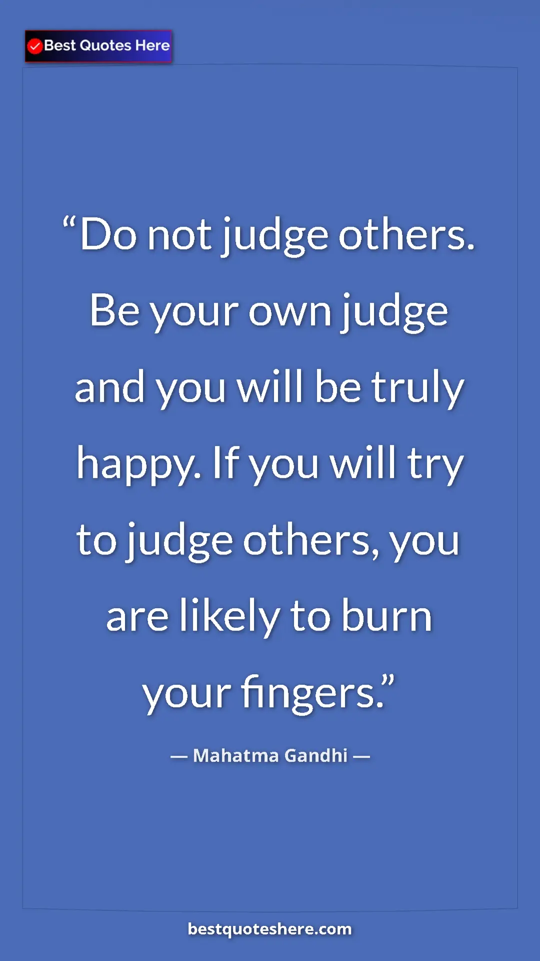 Pinterest quote poster by Mahatma Gandhi: "Do not judge others. Be your own judge and you will be..."