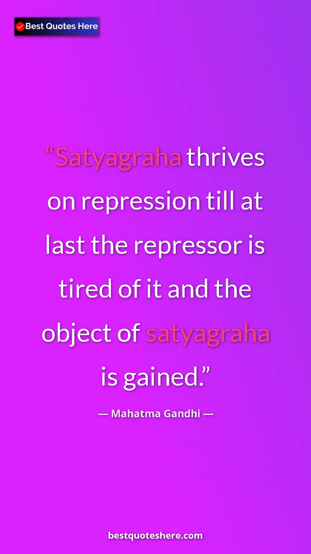 Pinterest quote poster by Mahatma Gandhi: "Satyagraha thrives on repression till at last the repressor..."