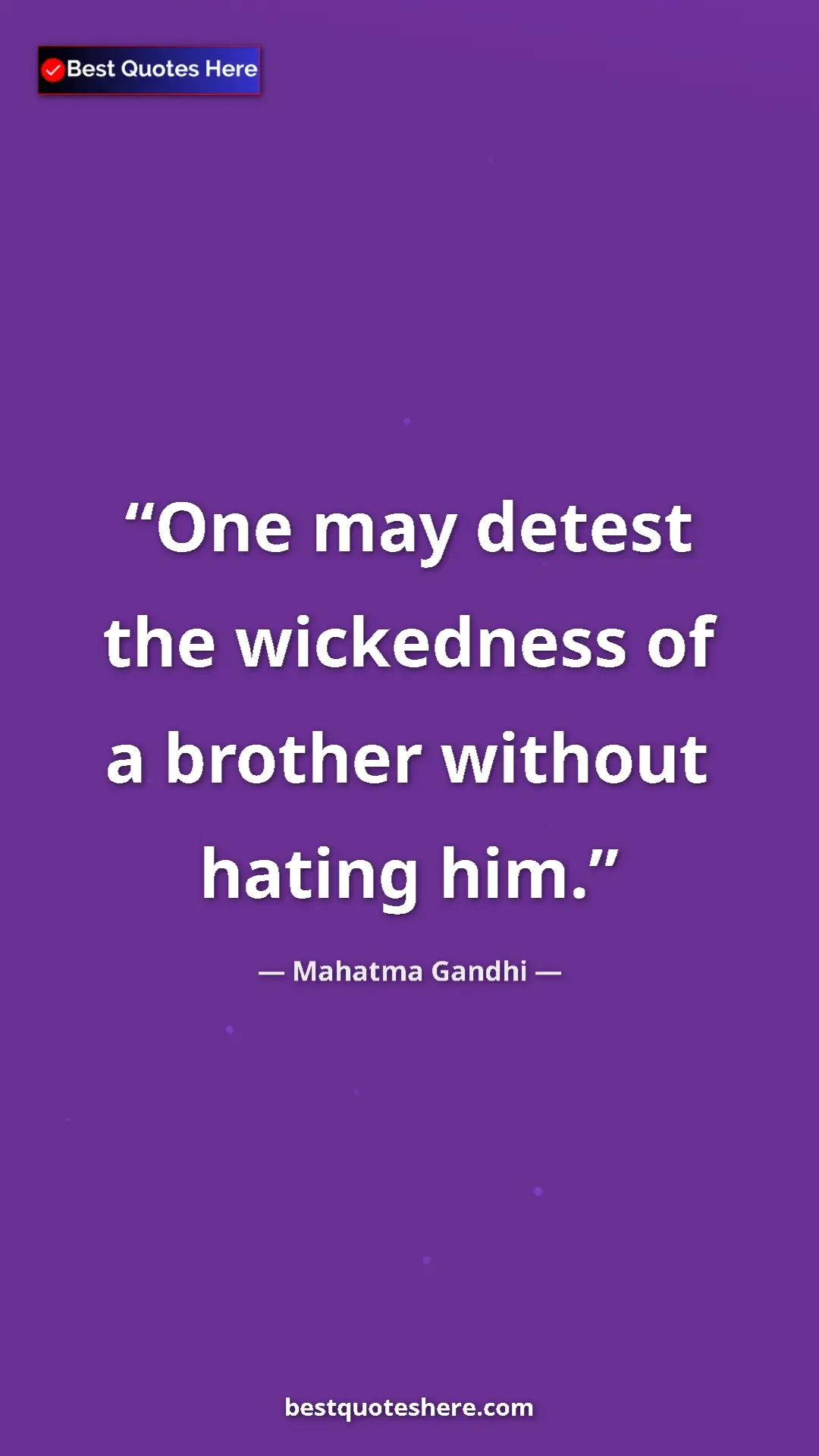 Pinterest quote poster by Mahatma Gandhi: "One may detest the wickedness of a brother without hating..."