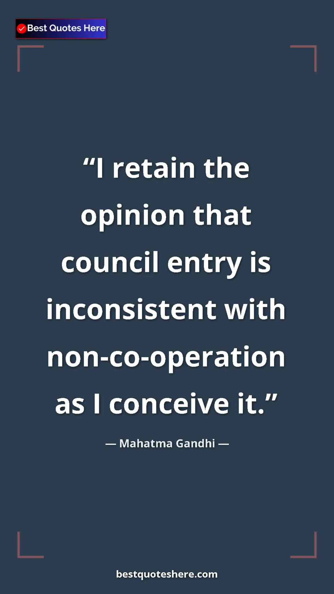 Pinterest quote poster by Mahatma Gandhi: "I retain the opinion that council entry is inconsistent..."