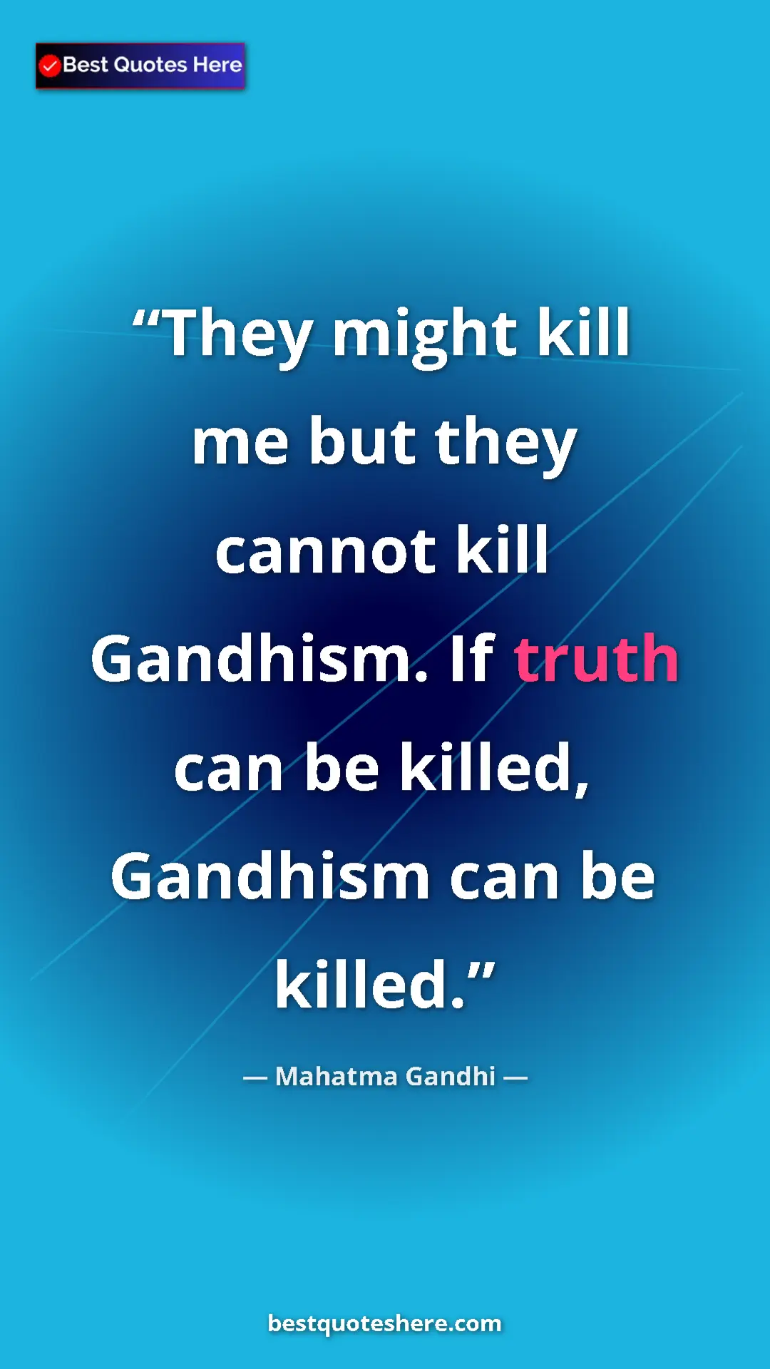 Pinterest quote poster by Mahatma Gandhi: "They might kill me but they cannot kill Gandhism. If truth..."