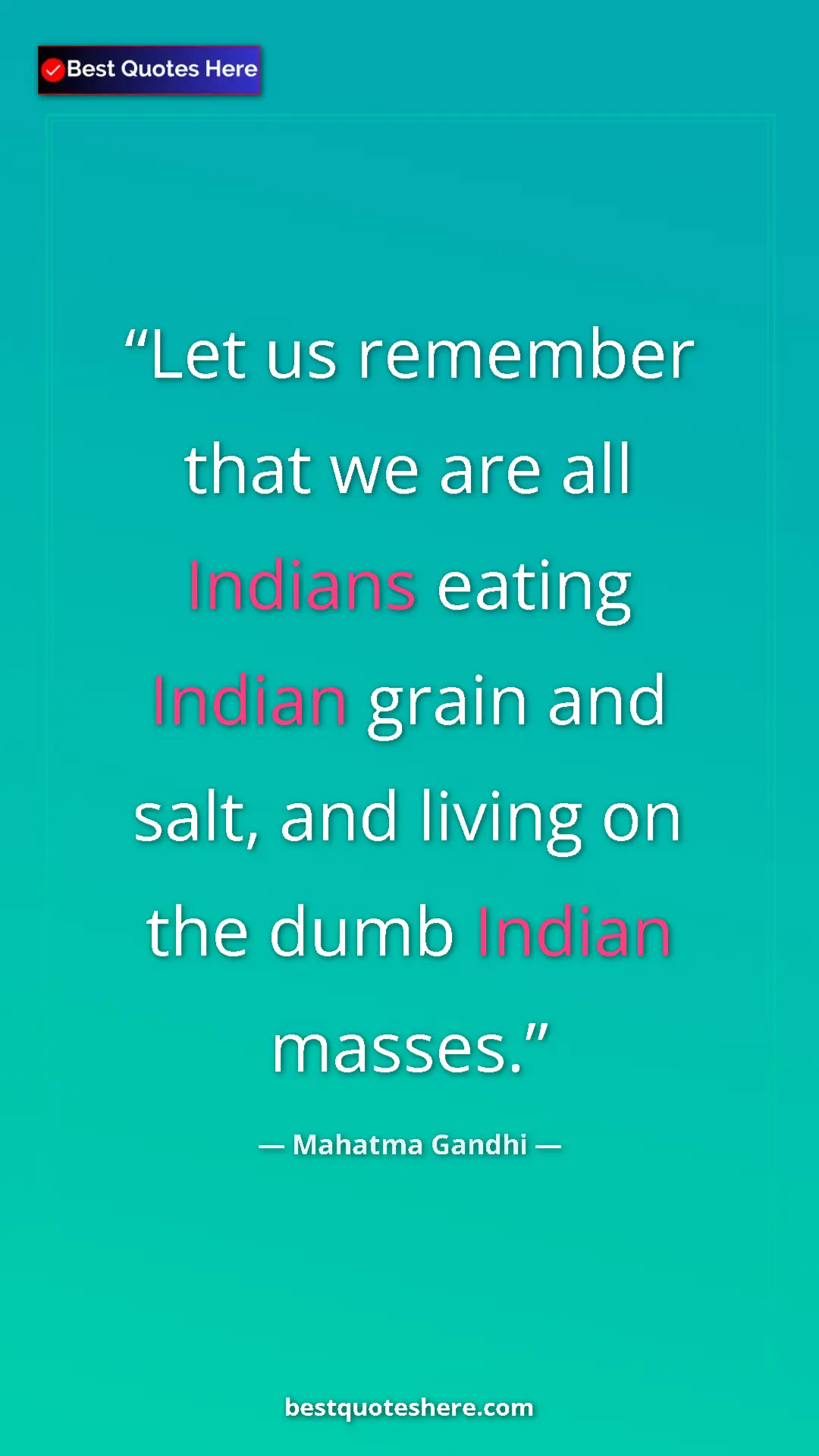 Mahatma Gandhi Quote Card: "Let us remember that we are all Indians eating Indian grain..." Pinterest quote poster by Mahatma Gandhi: "Let us remember that we are all Indians eating Indian grain..."
