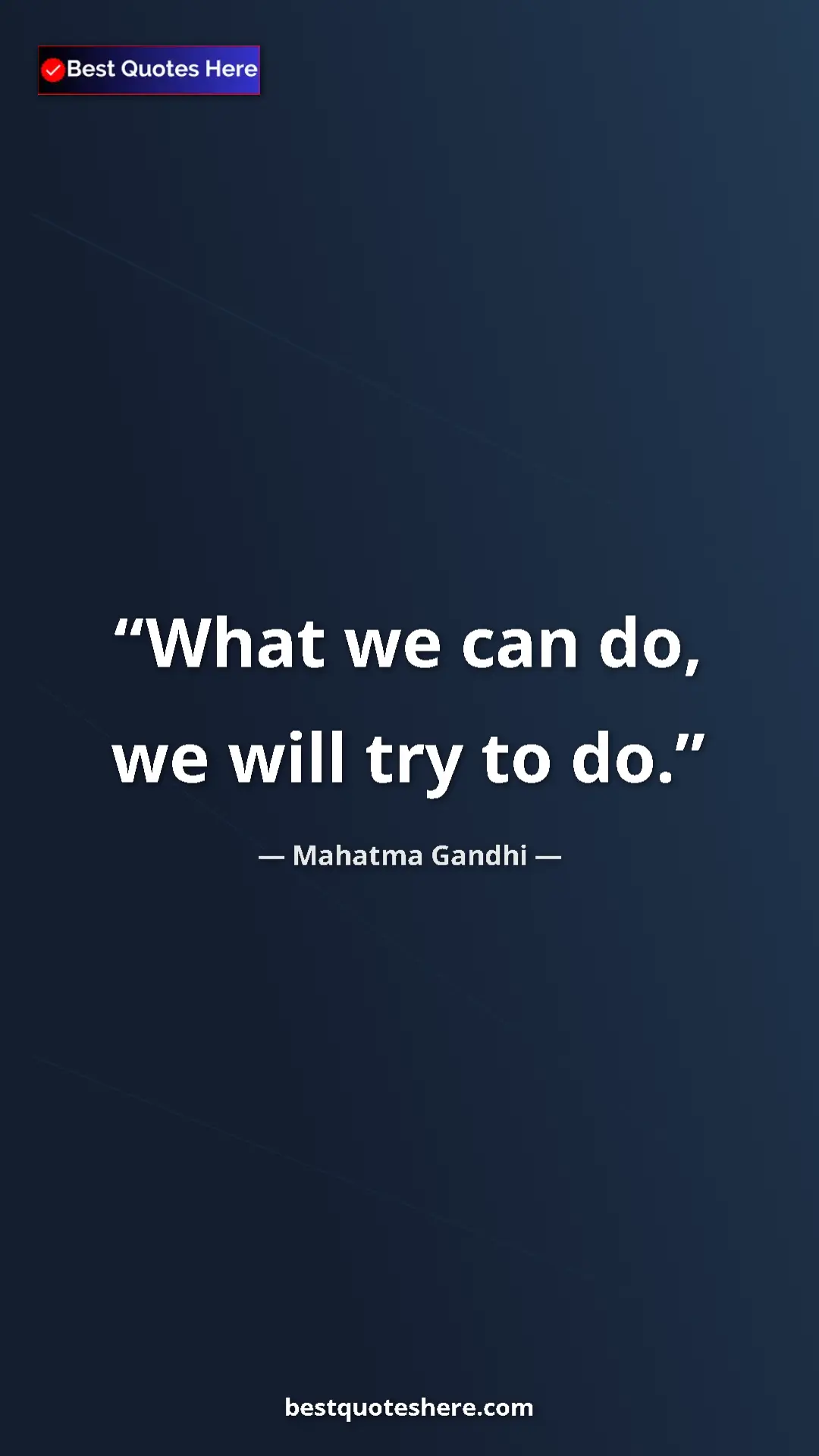 Pinterest quote poster by Mahatma Gandhi: "What we can do, we will try to do."