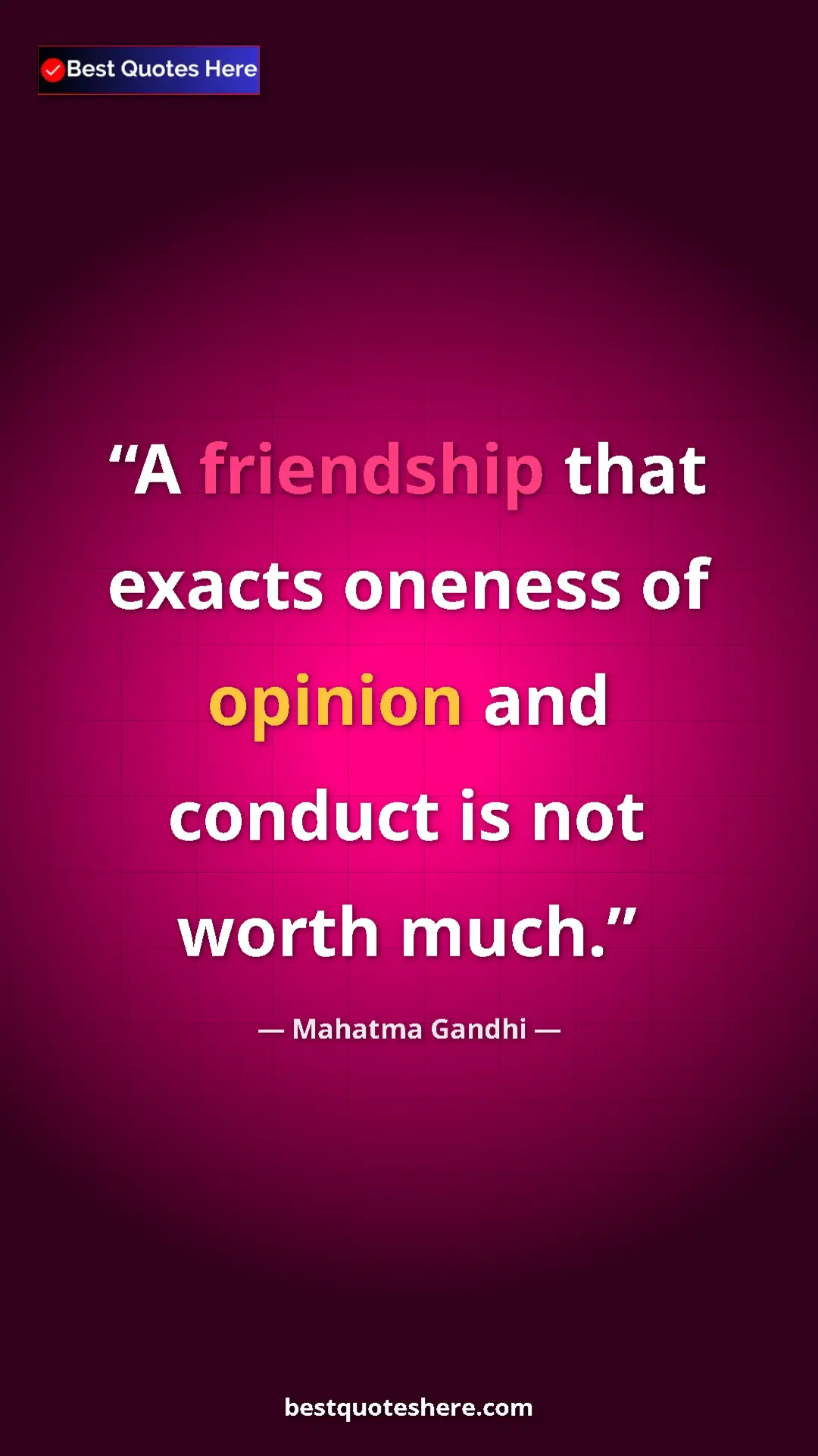 Pinterest quote poster by Mahatma Gandhi: "A friendship that exacts oneness of opinion and conduct is..."