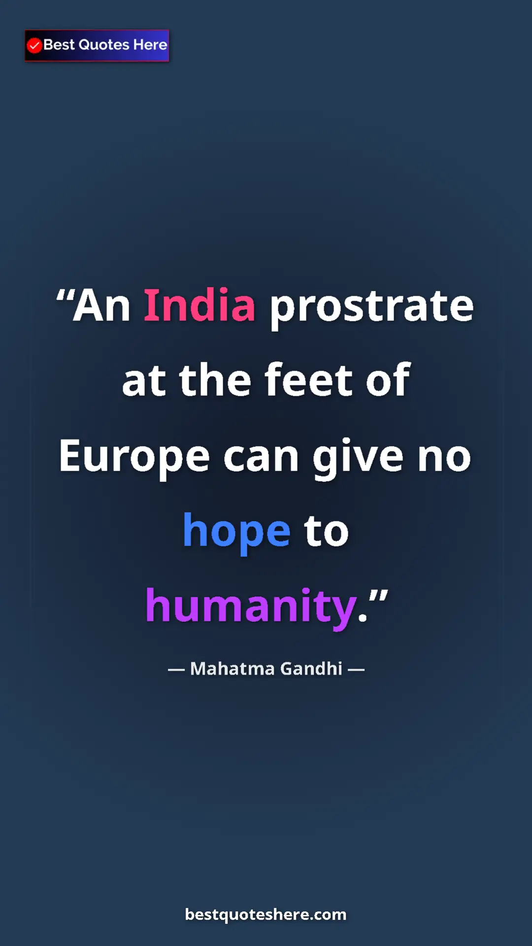 Mahatma Gandhi Quote Card: "An India prostrate at the feet of Europe can give no hope..." Pinterest quote poster by Mahatma Gandhi: "An India prostrate at the feet of Europe can give no hope..."