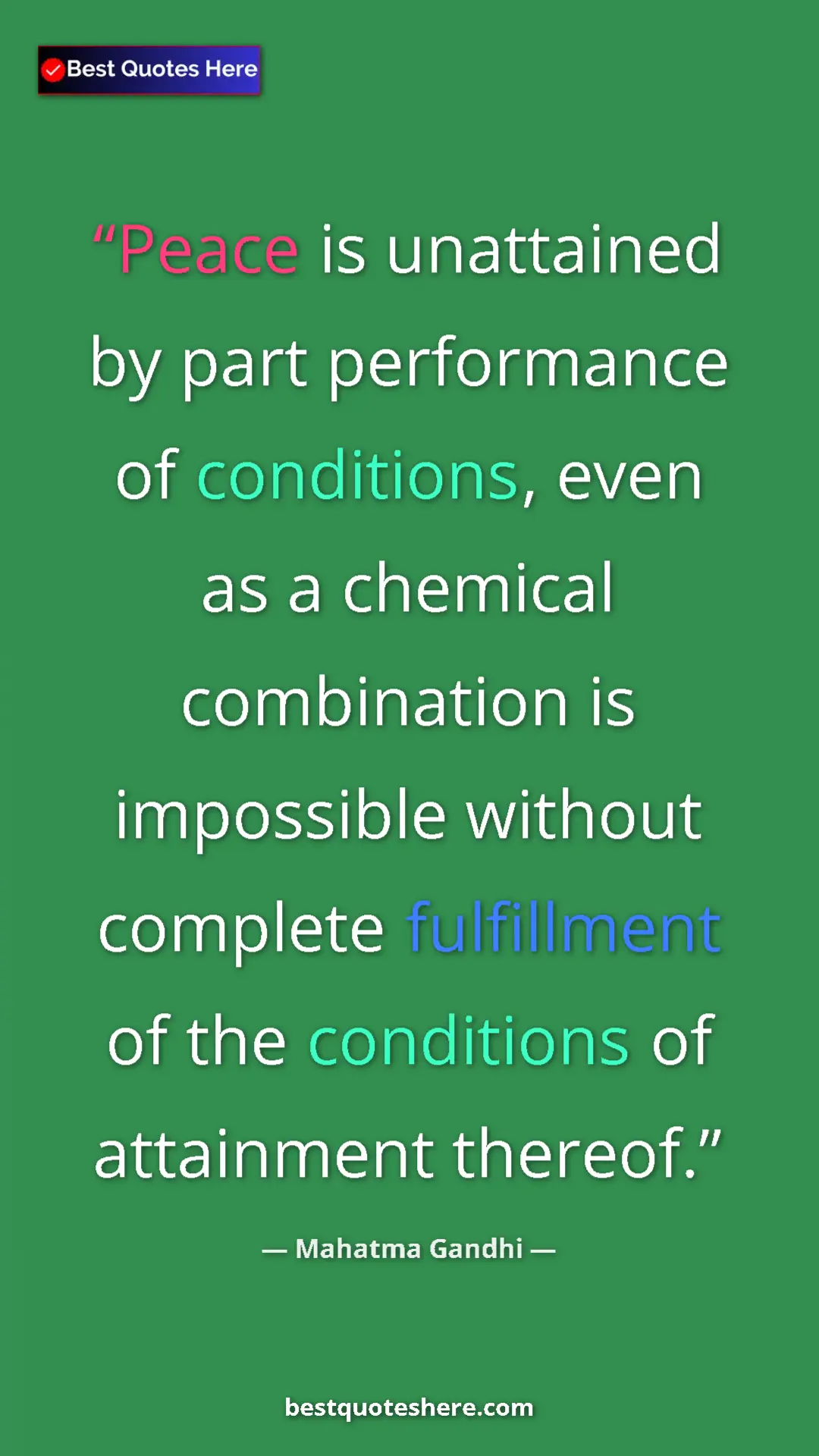 Mahatma Gandhi Quote Card: "Peace is unattained by part performance of conditions, even..." Pinterest quote poster by Mahatma Gandhi: "Peace is unattained by part performance of conditions, even..."