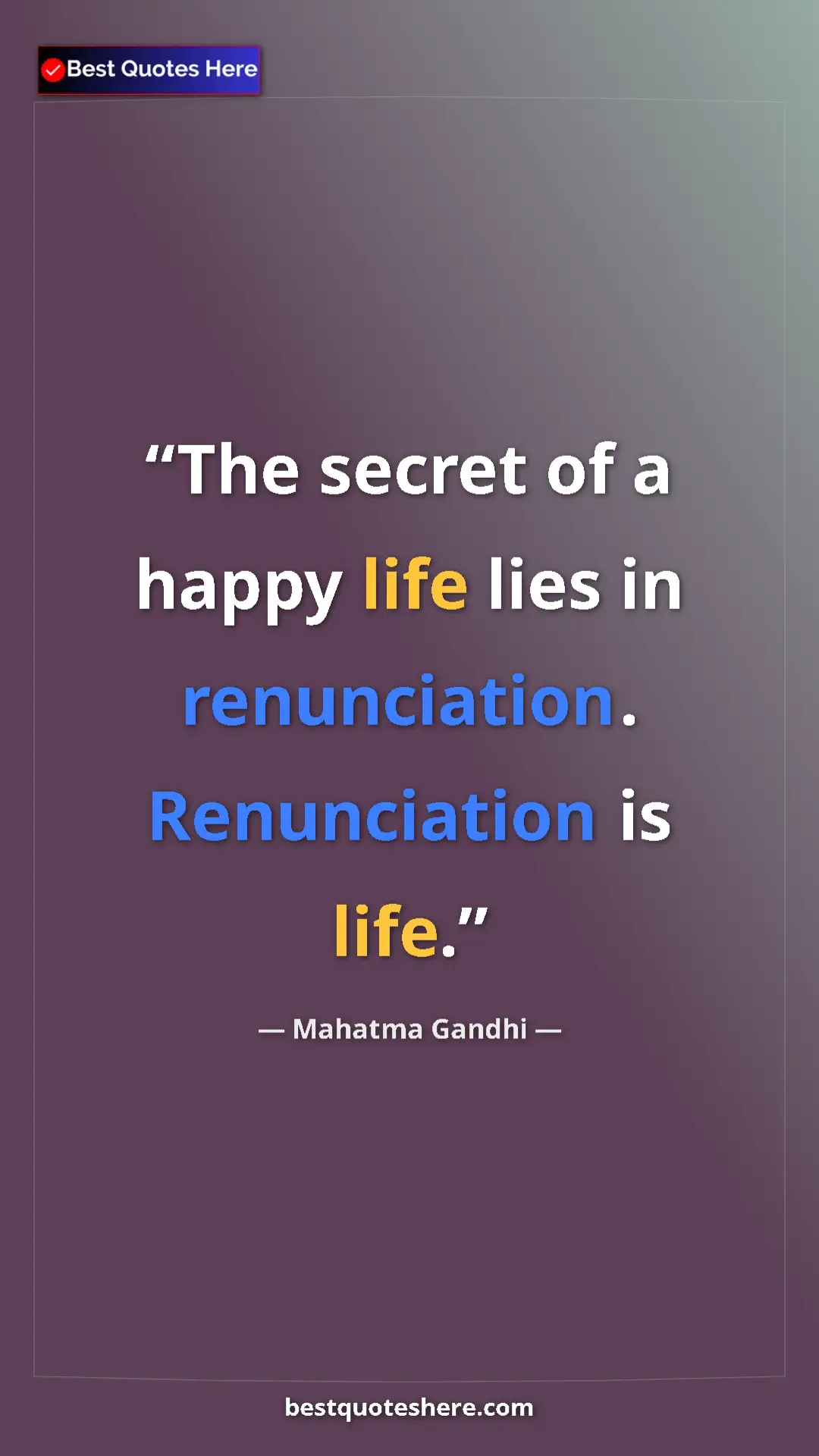 Pinterest quote poster by Mahatma Gandhi: "The secret of a happy life lies in renunciation...."