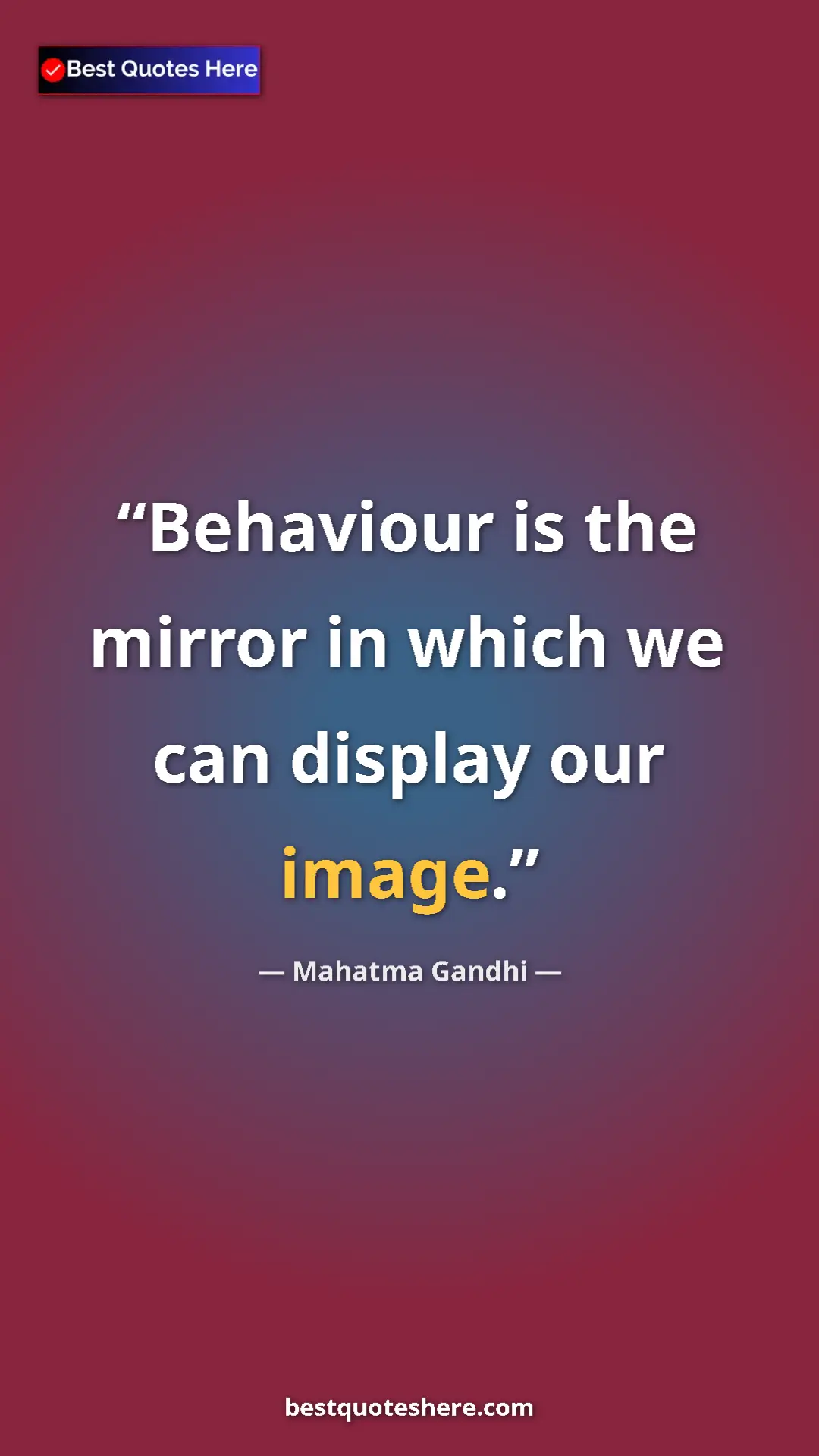 Pinterest quote poster by Mahatma Gandhi: "Behaviour is the mirror in which we can display our image."