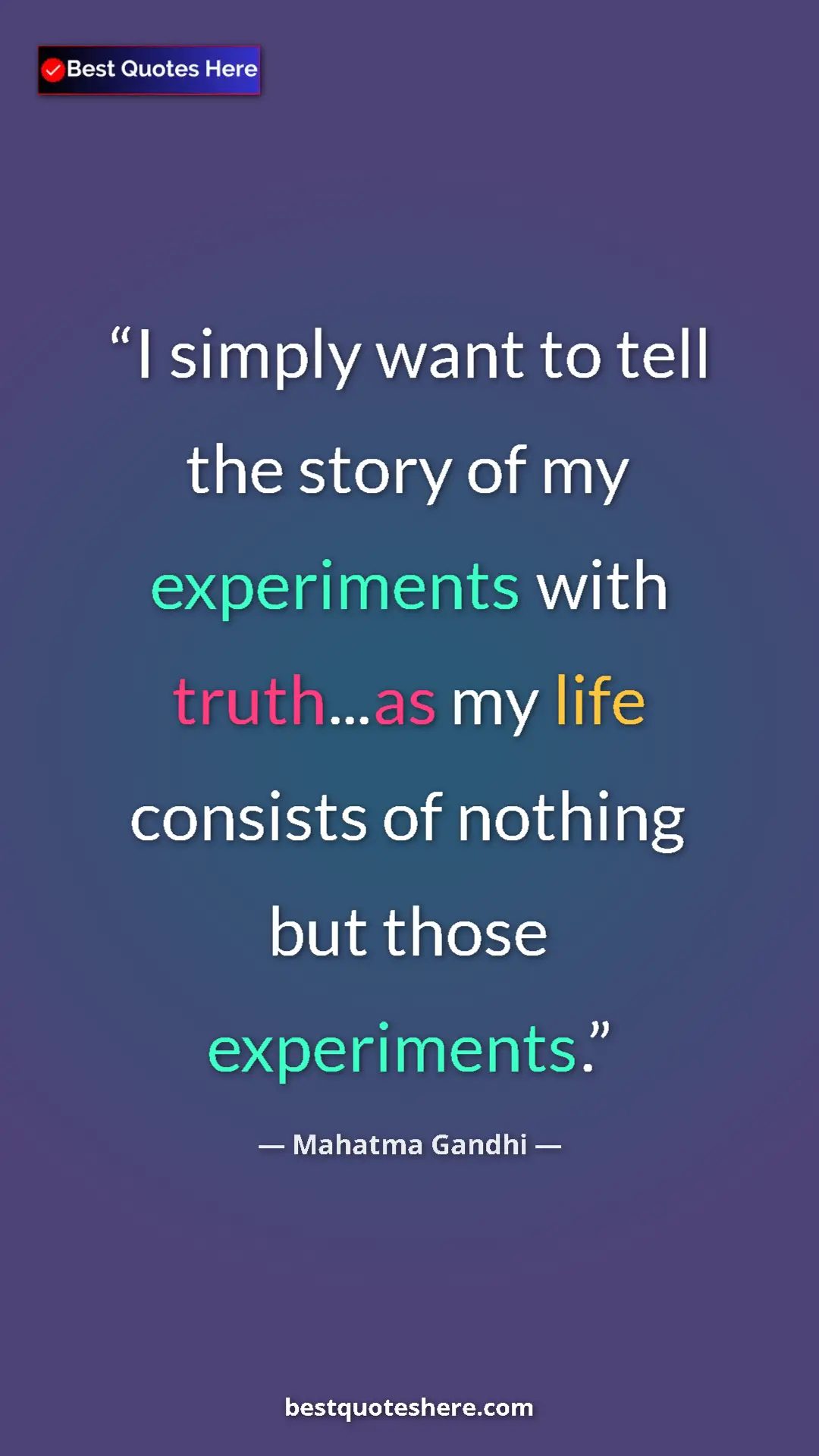 Mahatma Gandhi Quote Card: "I simply want to tell the story of my experiments with..." Pinterest quote poster by Mahatma Gandhi: "I simply want to tell the story of my experiments with..."