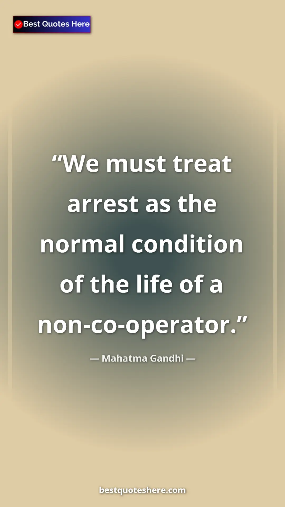 Pinterest quote poster by Mahatma Gandhi: "We must treat arrest as the normal condition of the life of..."