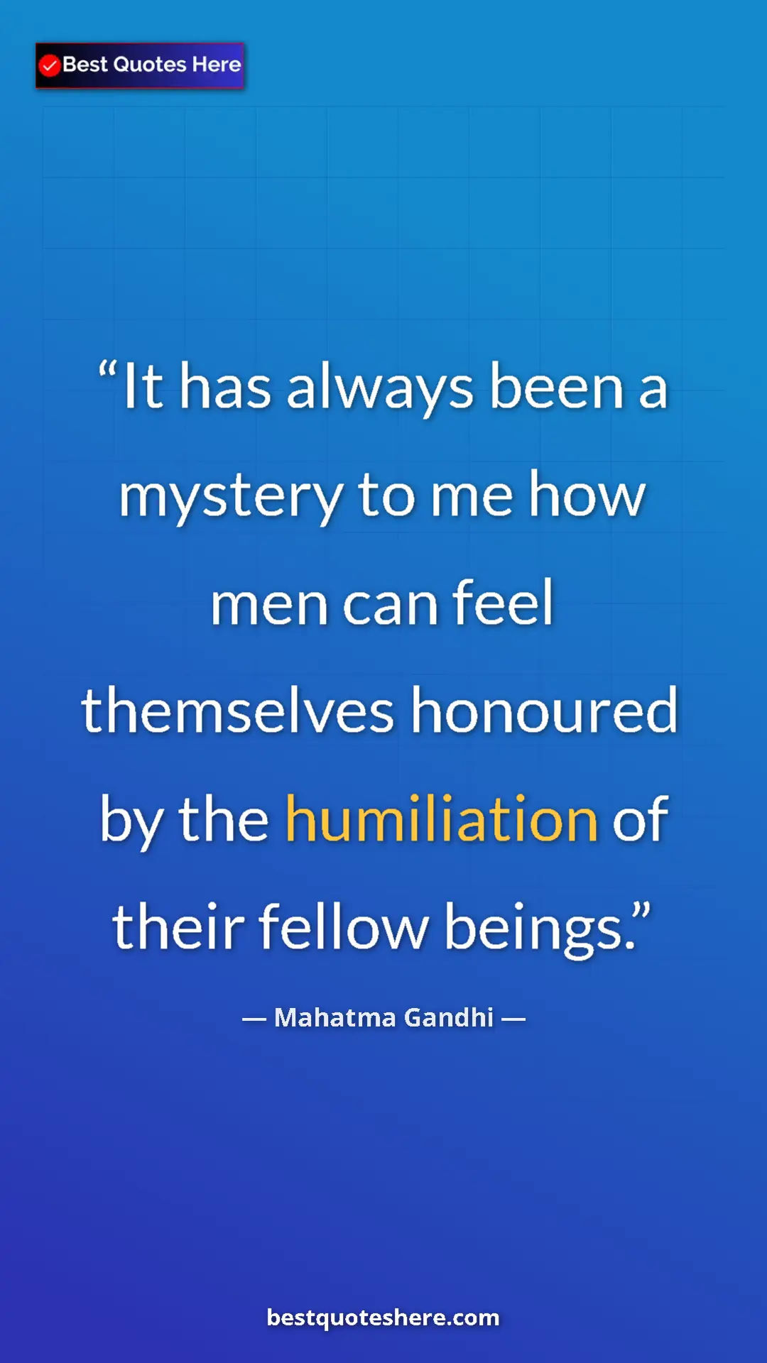 Mahatma Gandhi Quote Card: "It has always been a mystery to me how men can feel themselv" Pinterest quote poster by Mahatma Gandhi: "It has always been a mystery to me how men can feel themselv"