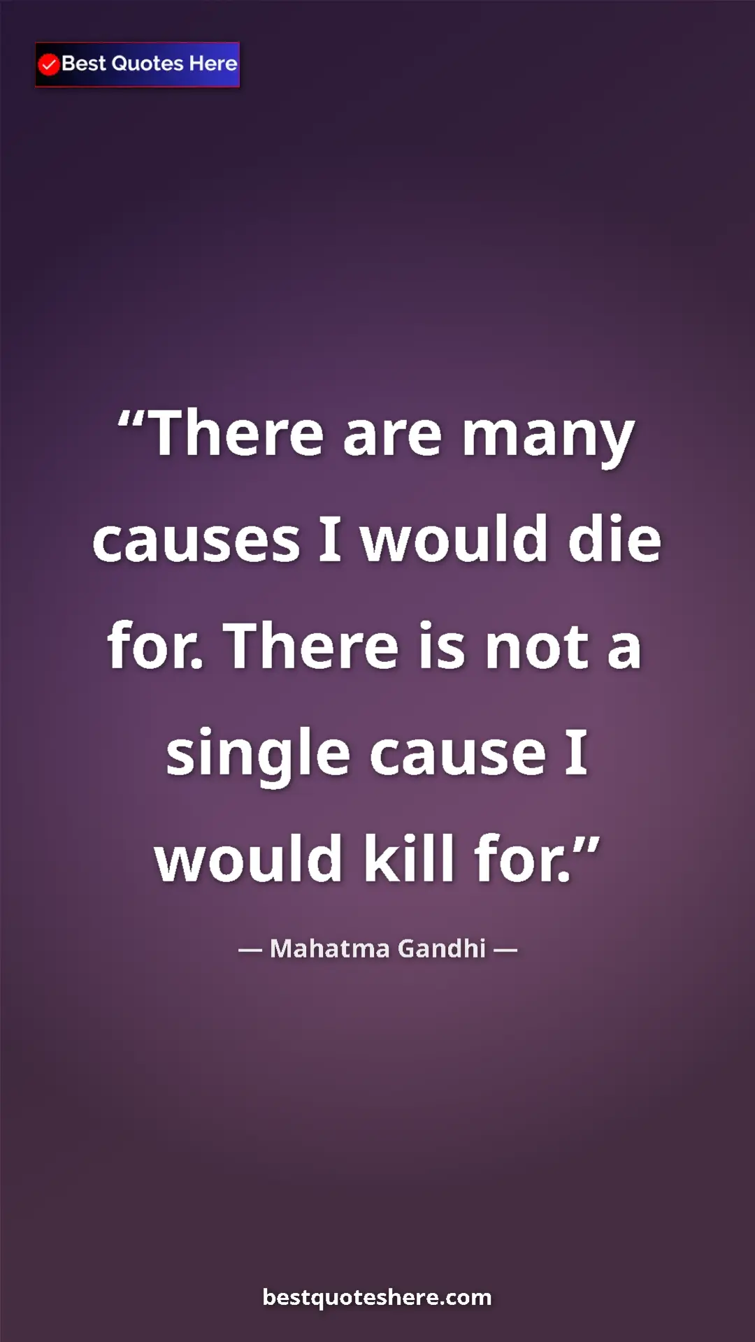 Pinterest quote poster by Mahatma Gandhi: "There are many causes I would die for. There is not a..."