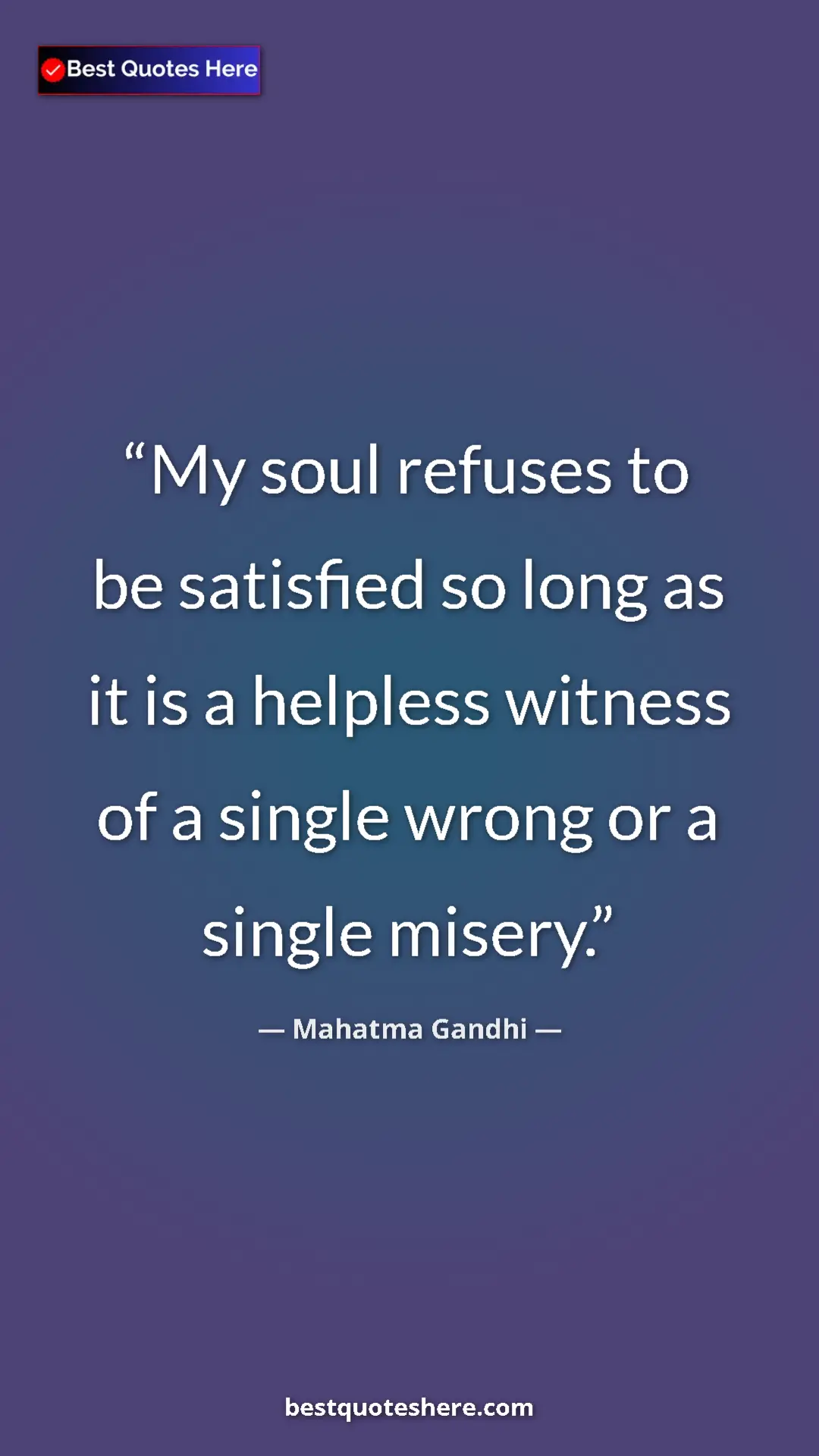 Pinterest quote poster by Mahatma Gandhi: "My soul refuses to be satisfied so long as it is a helpless..."