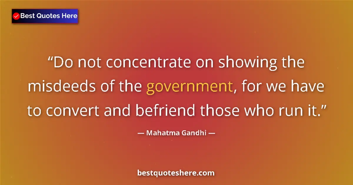 Mahatma Gandhi quote: "Do not concentrate on showing the misdeeds of the..."