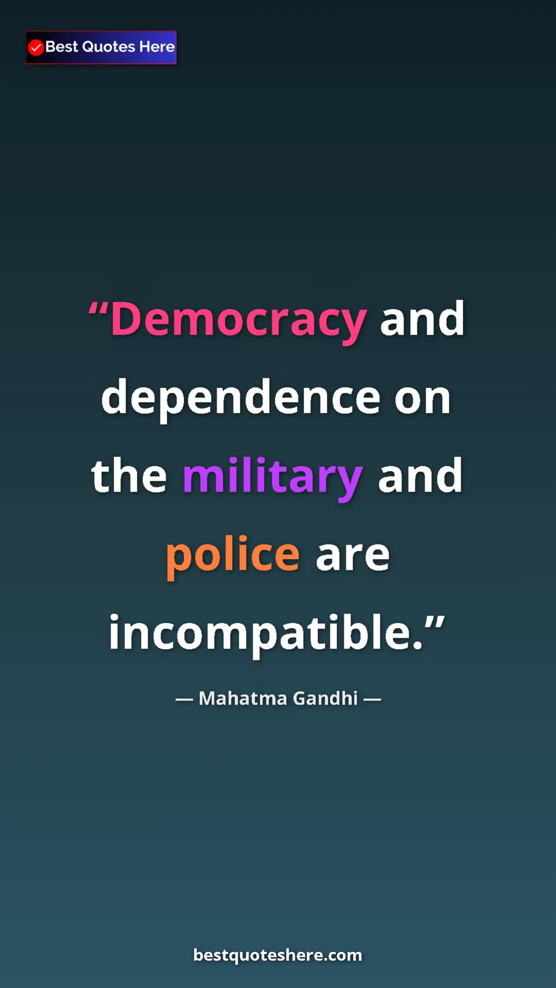 Mahatma Gandhi Quote Card: "Democracy and dependence on the military and police are inco" Pinterest quote poster by Mahatma Gandhi: "Democracy and dependence on the military and police are inco"