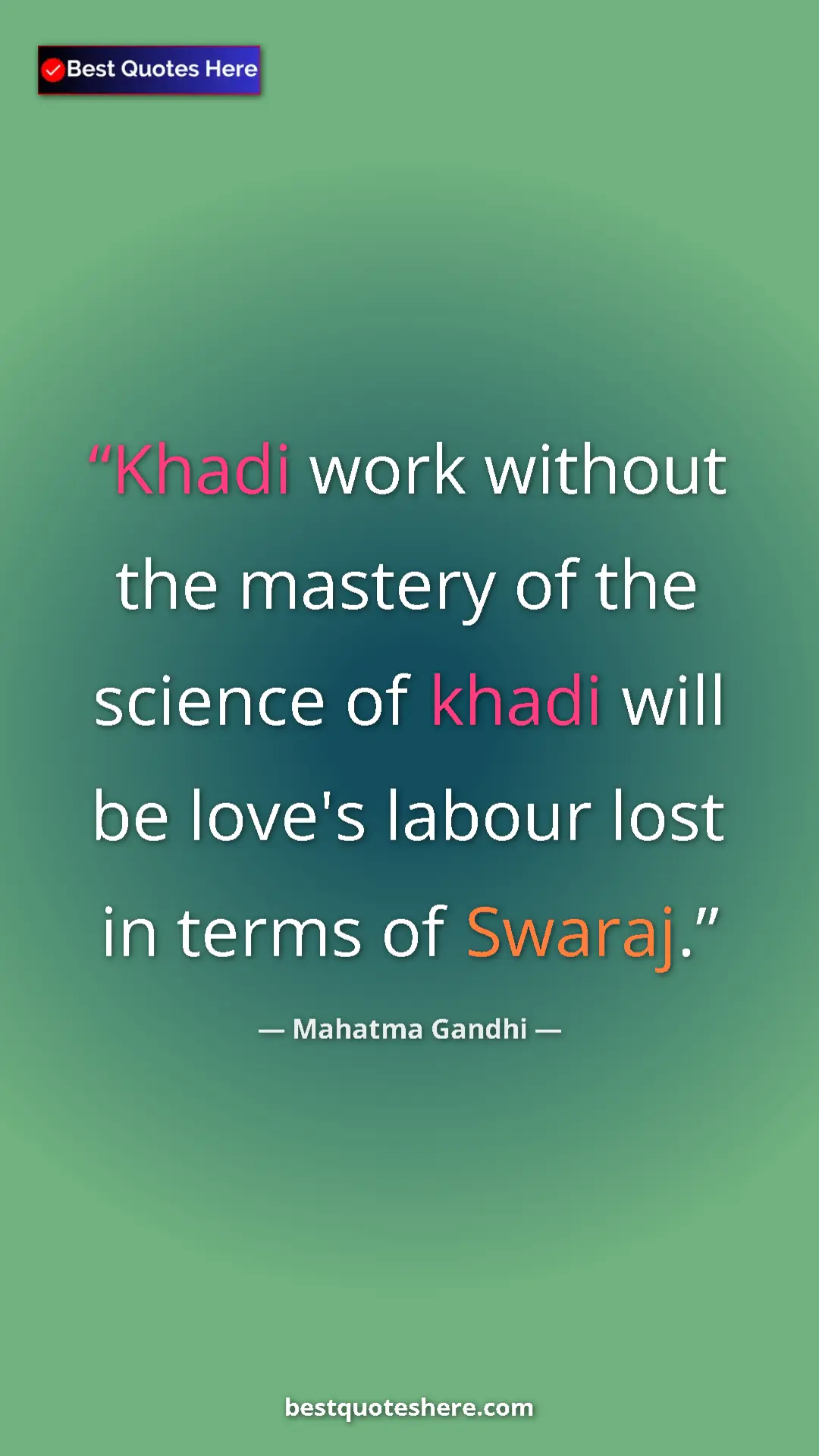 Mahatma Gandhi Quote Card: "Khadi work without the mastery of the science of khadi will..." Pinterest quote poster by Mahatma Gandhi: "Khadi work without the mastery of the science of khadi will..."