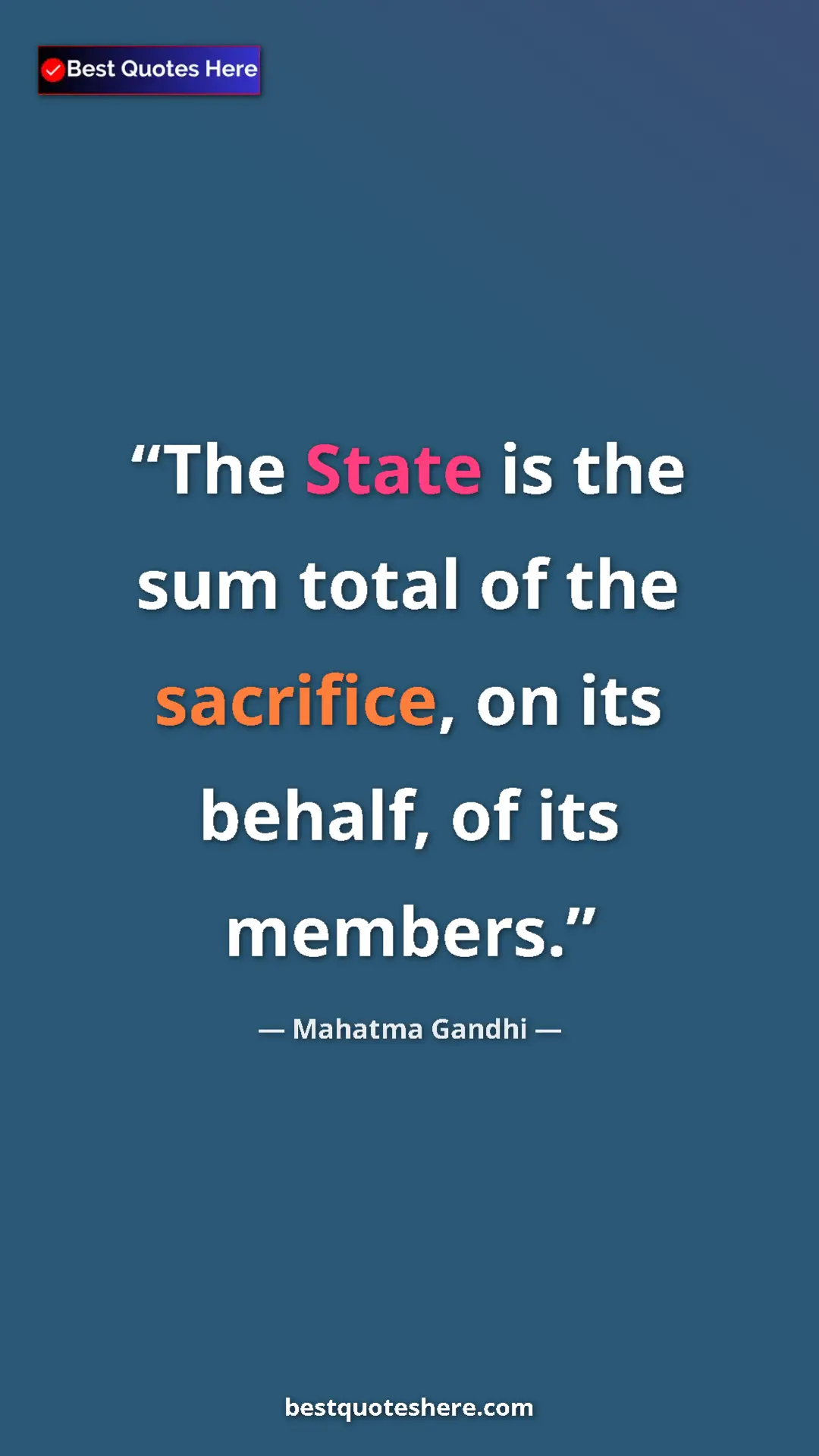 Pinterest quote poster by Mahatma Gandhi: "The State is the sum total of the sacrifice, on its behalf,..."