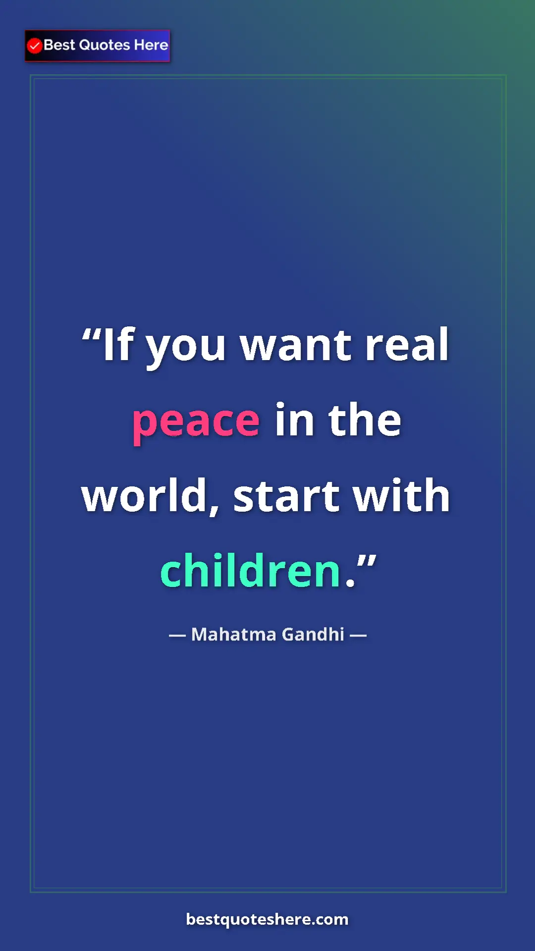 Pinterest quote poster by Mahatma Gandhi: "If you want real peace in the world, start with children."