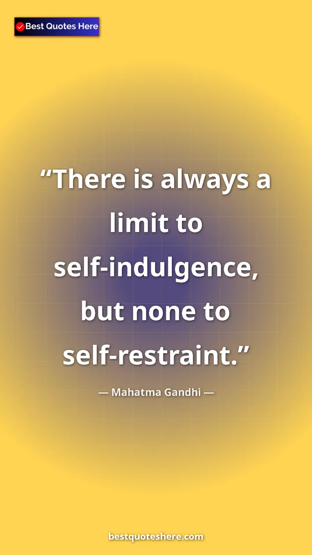 Pinterest quote poster by Mahatma Gandhi: "There is always a limit to self-indulgence, but none to..."
