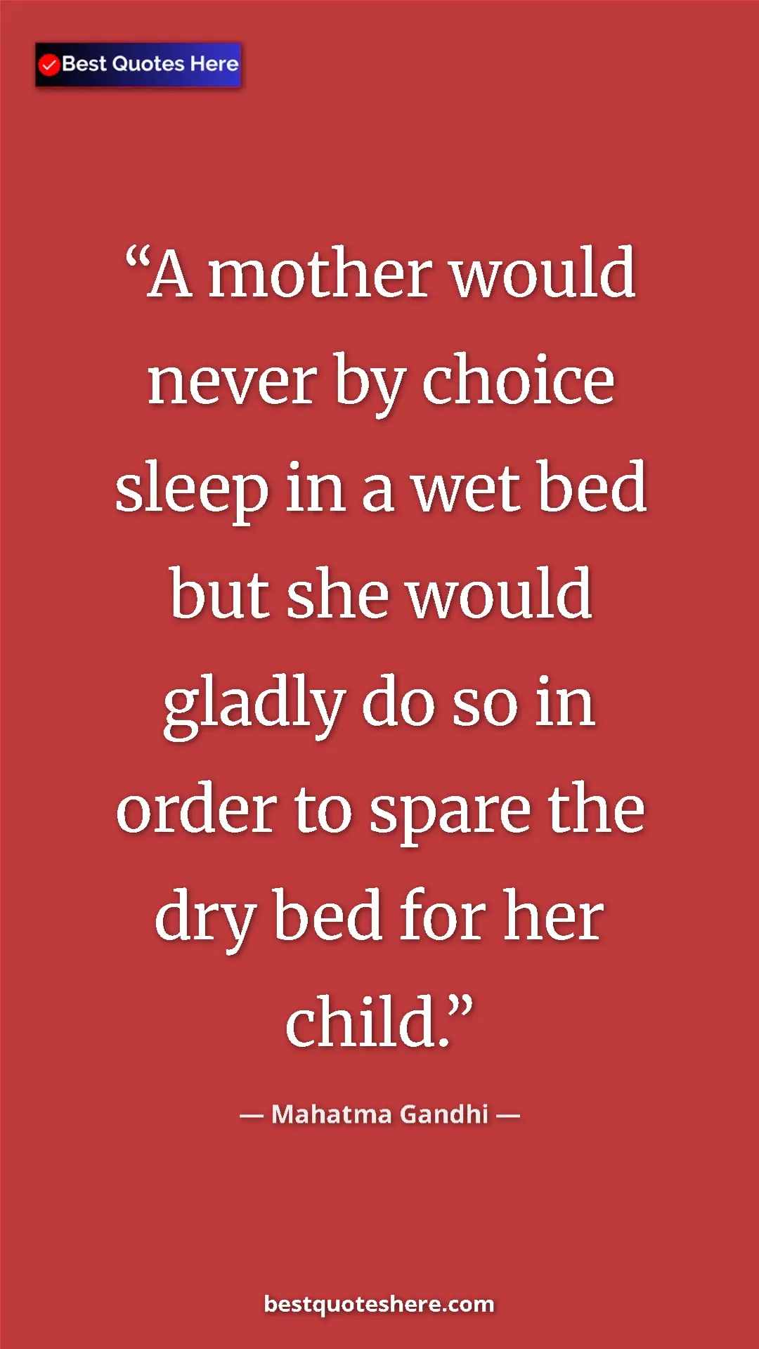 Pinterest quote poster by Mahatma Gandhi: "A mother would never by choice sleep in a wet bed but she..."