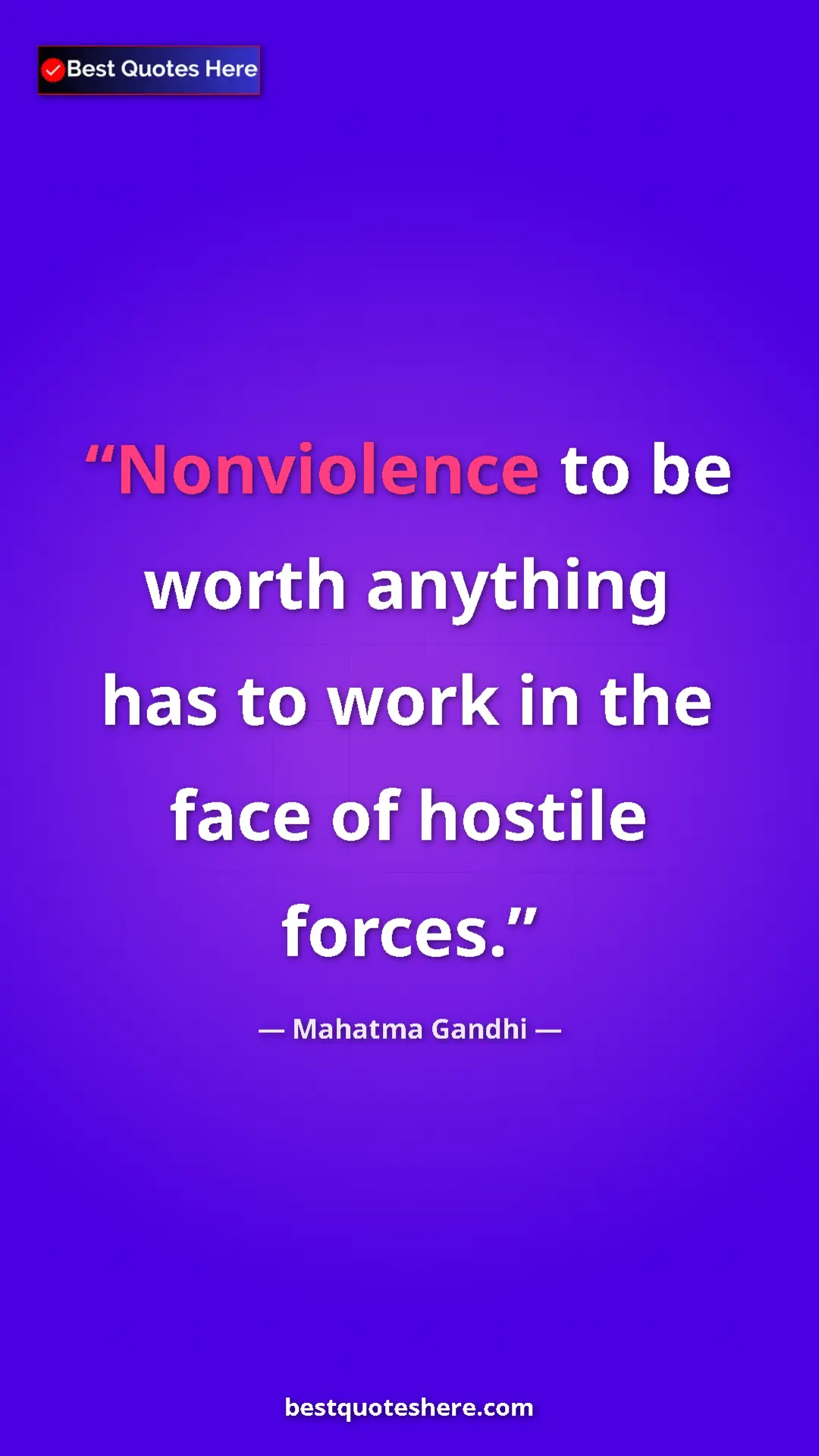 Pinterest quote poster by Mahatma Gandhi: "Nonviolence to be worth anything has to work in the face of..."