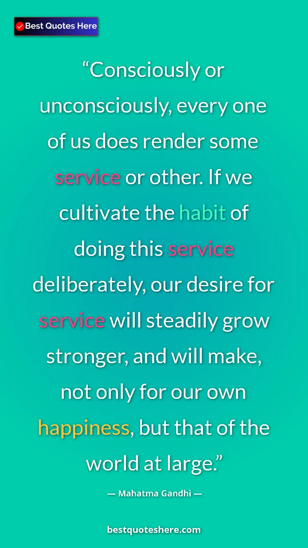Mahatma Gandhi Quote Card: "Consciously or unconsciously, every one of us does render..." Pinterest quote poster by Mahatma Gandhi: "Consciously or unconsciously, every one of us does render..."