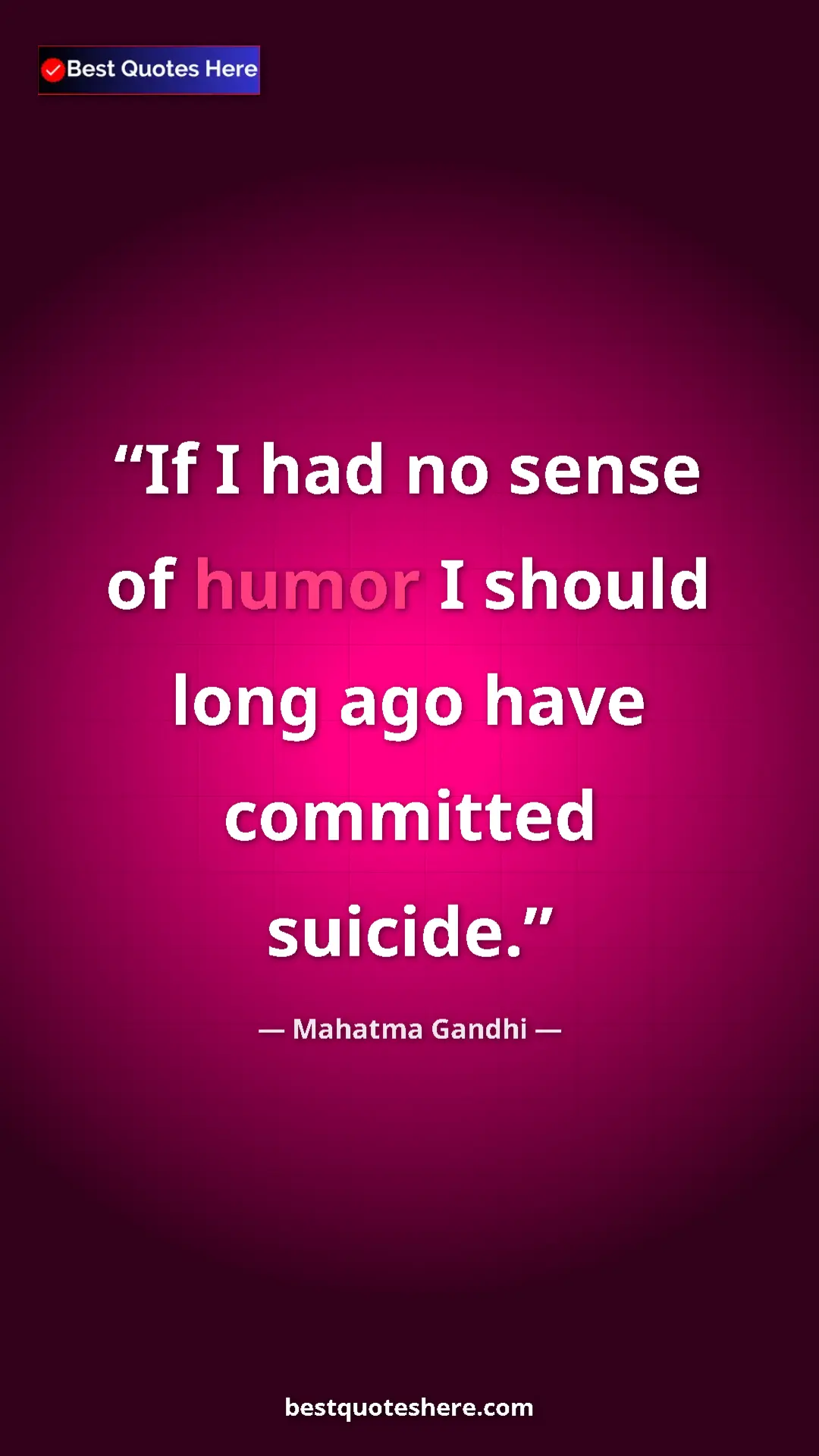 Pinterest quote poster by Mahatma Gandhi: "If I had no sense of humor I should long ago have committed..."